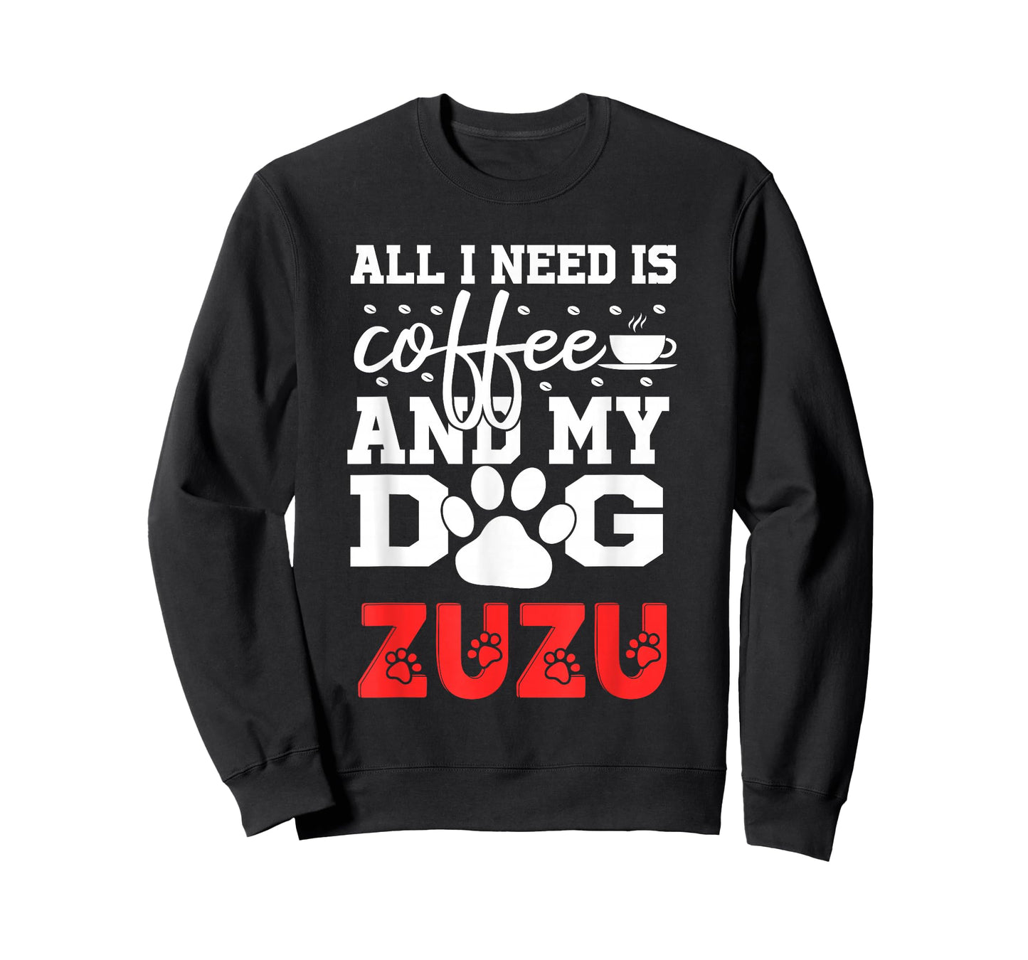 Dog Name Zuzu All in Need is Coffee My Dog Named Zuzu T-Shirt