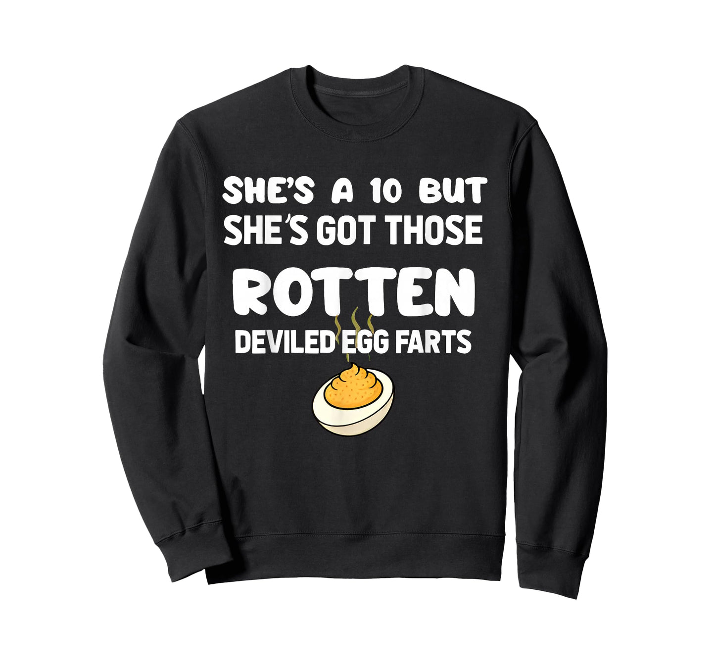 She's a 10 but She Got Those Rotten Deviled Egg Farts Funny T-Shirt
