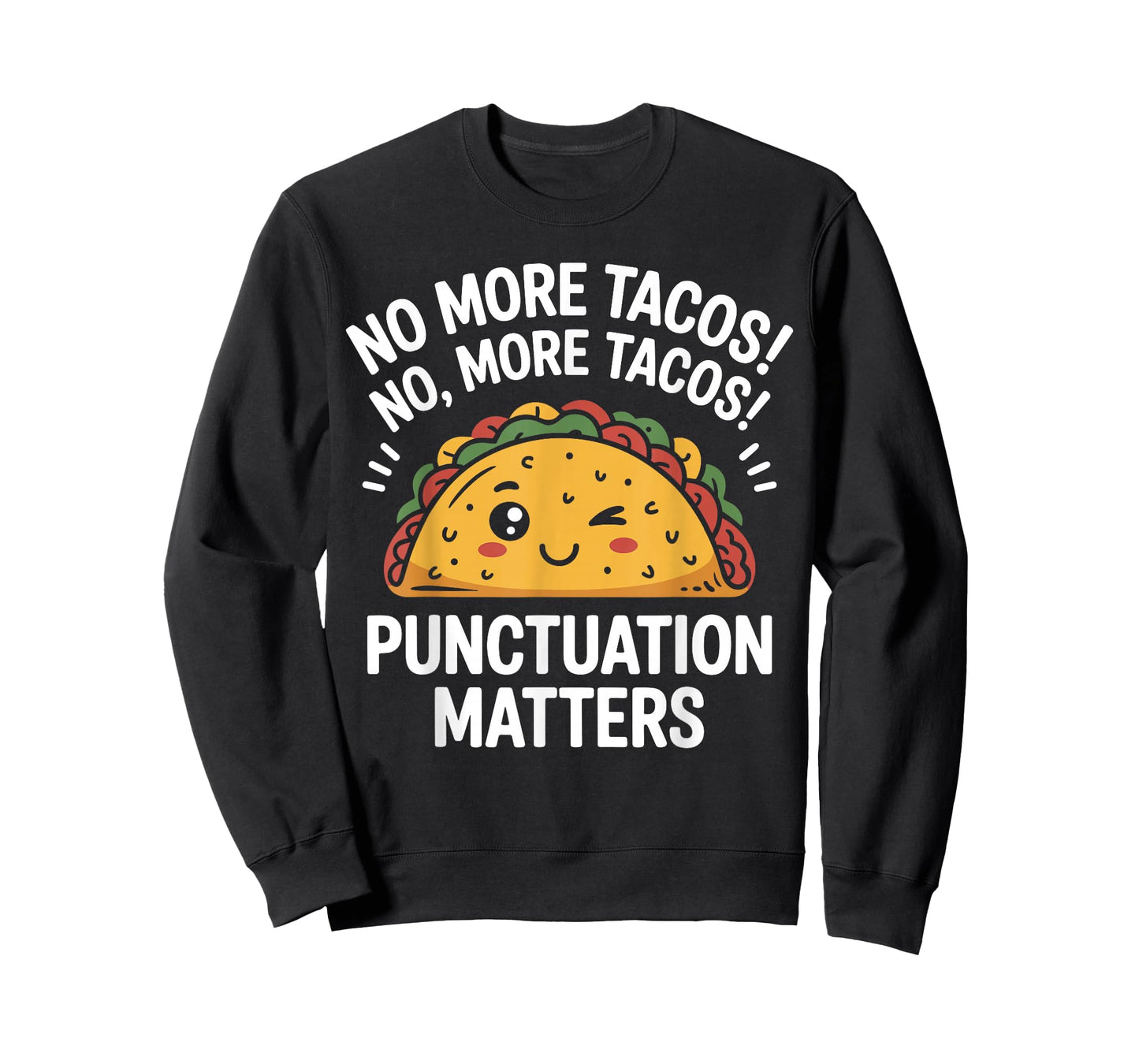 Funny Taco No More Tacos Punctuation Matters English Teacher T-Shirt