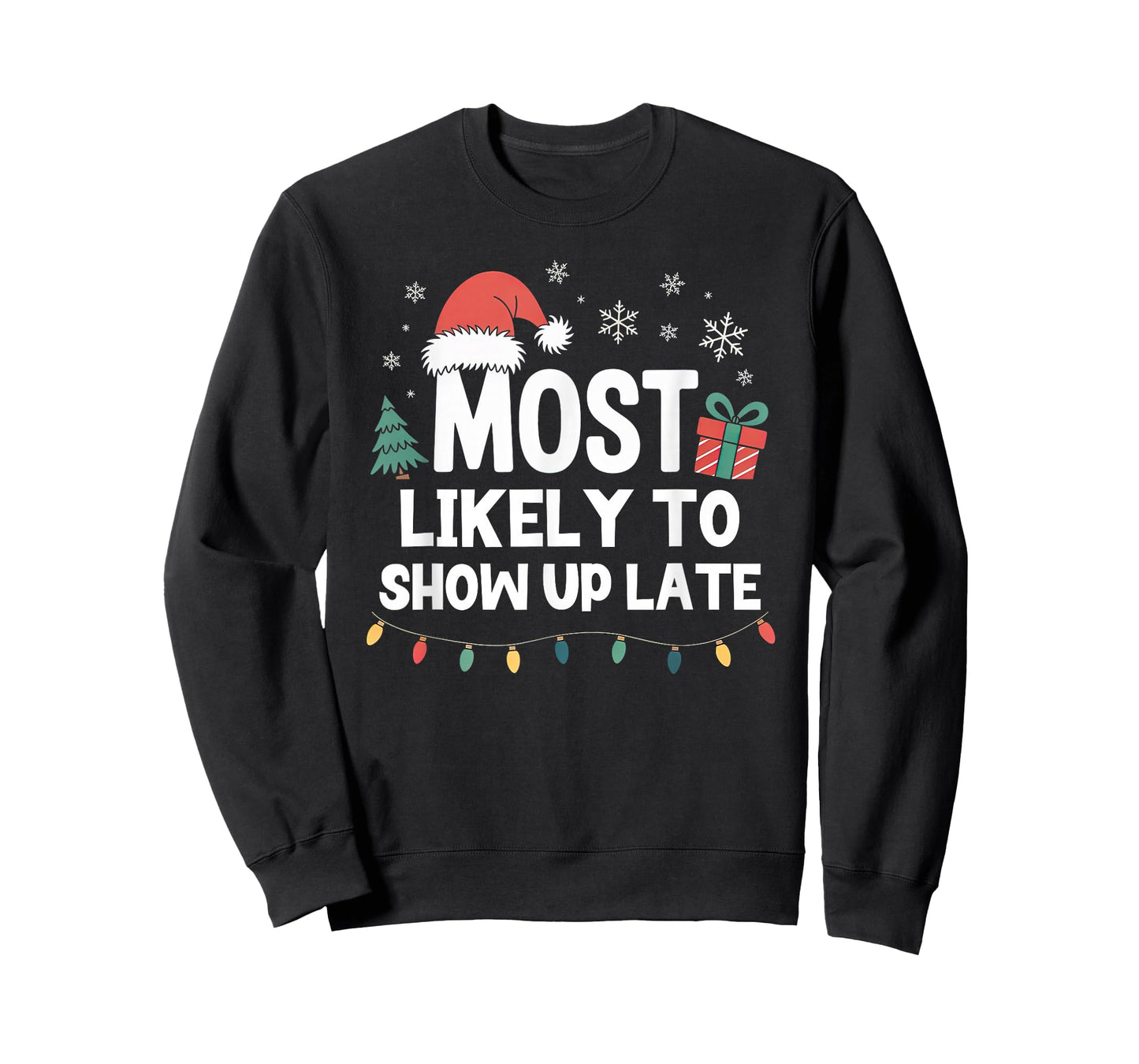 Most Likely to Show Up Late Christmas Funny Xmas T-Shirt