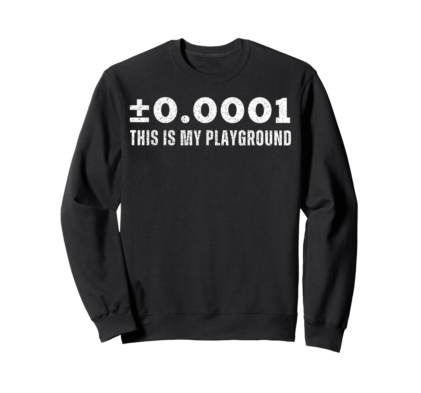 ±0.0001 This is My Playground Machinist Engineering Humor T-Shirt