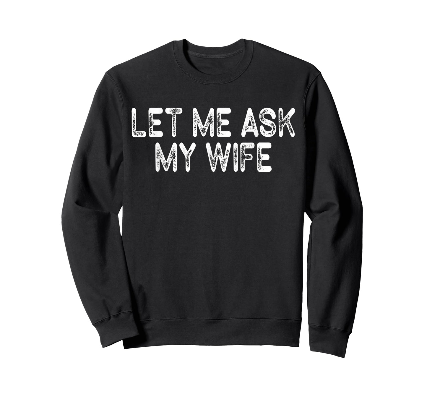 (On Back) Retro Let Me Ask My Wife She Said No Funny Vintage T-Shirt