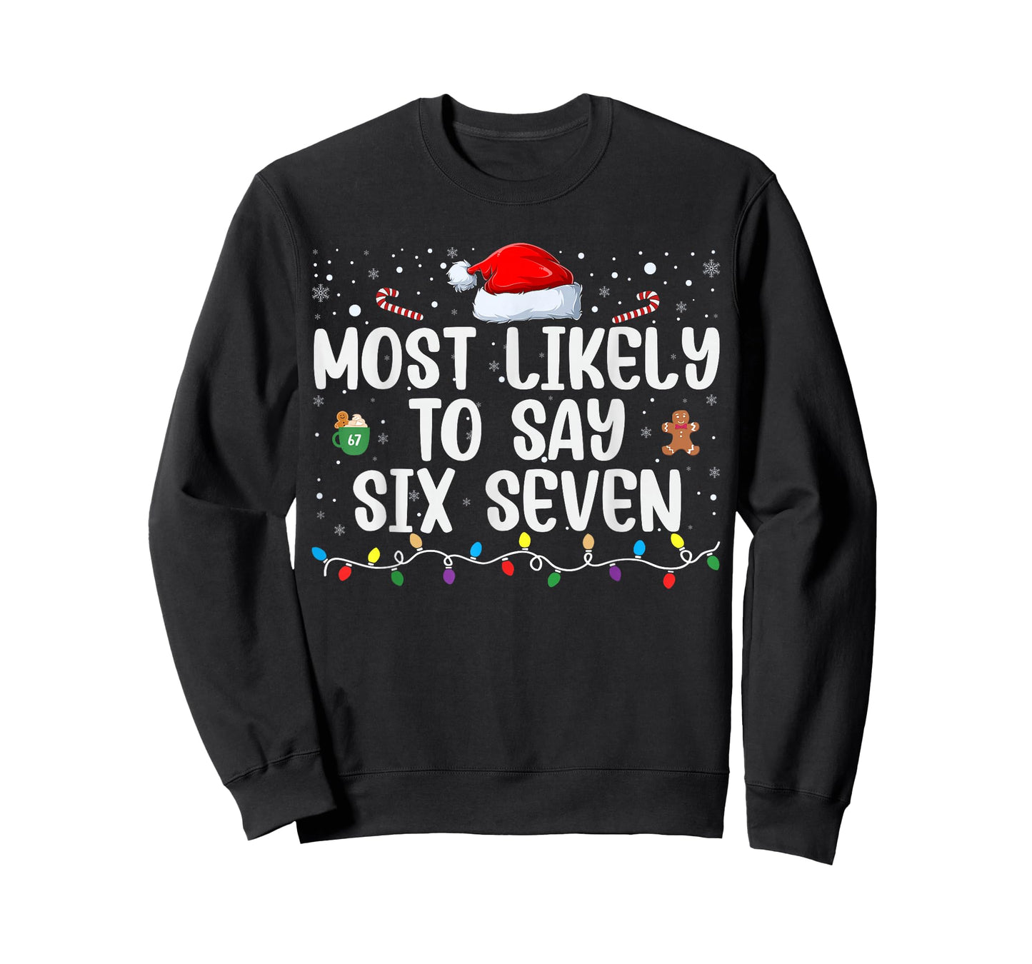 Most Likely to Say 67 Six Seven Funny 67 Christmas Meme T-Shirt