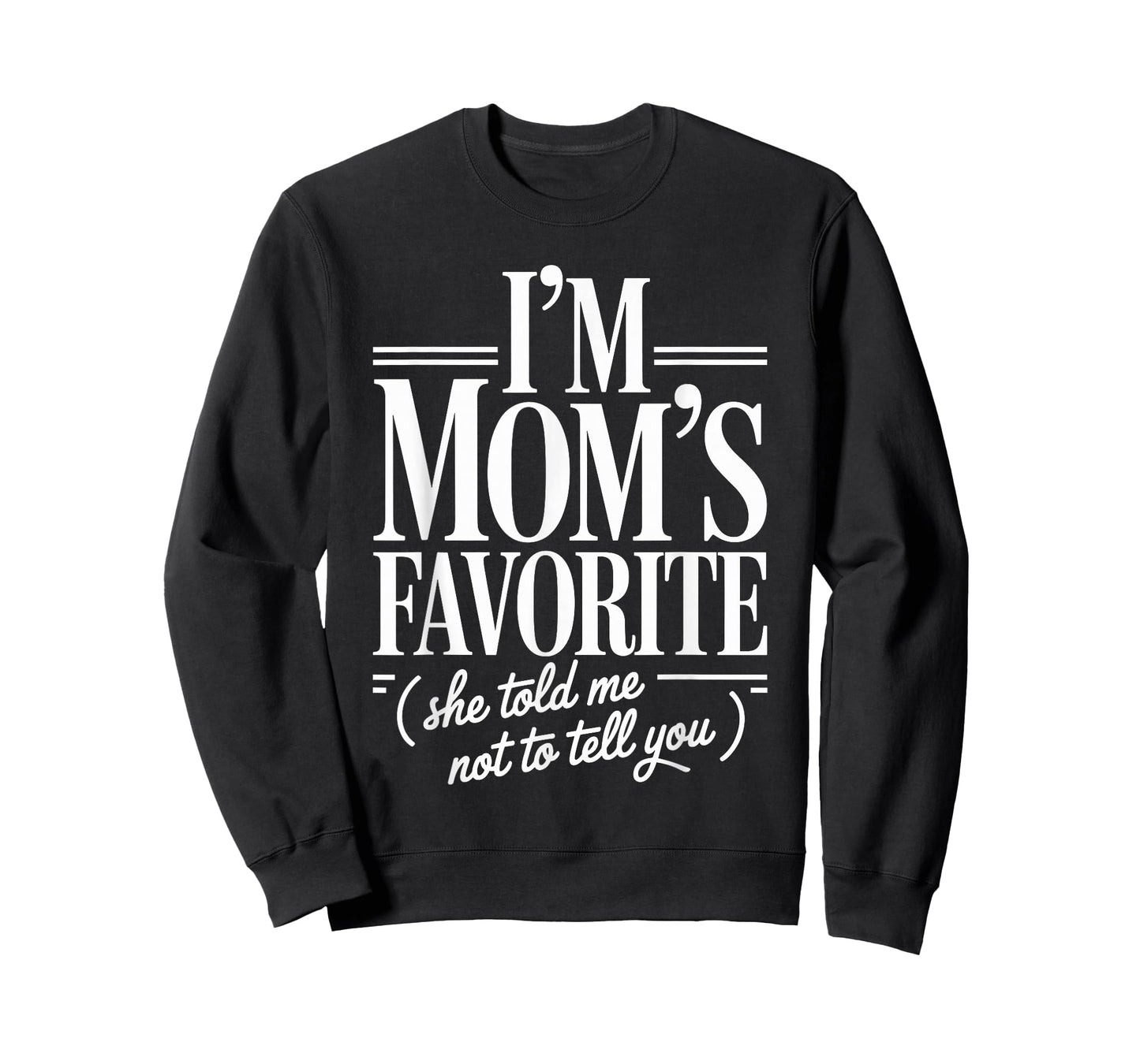 I'm Mom's Favorite Funny Family Sibling Joke Son Daughter T-Shirt