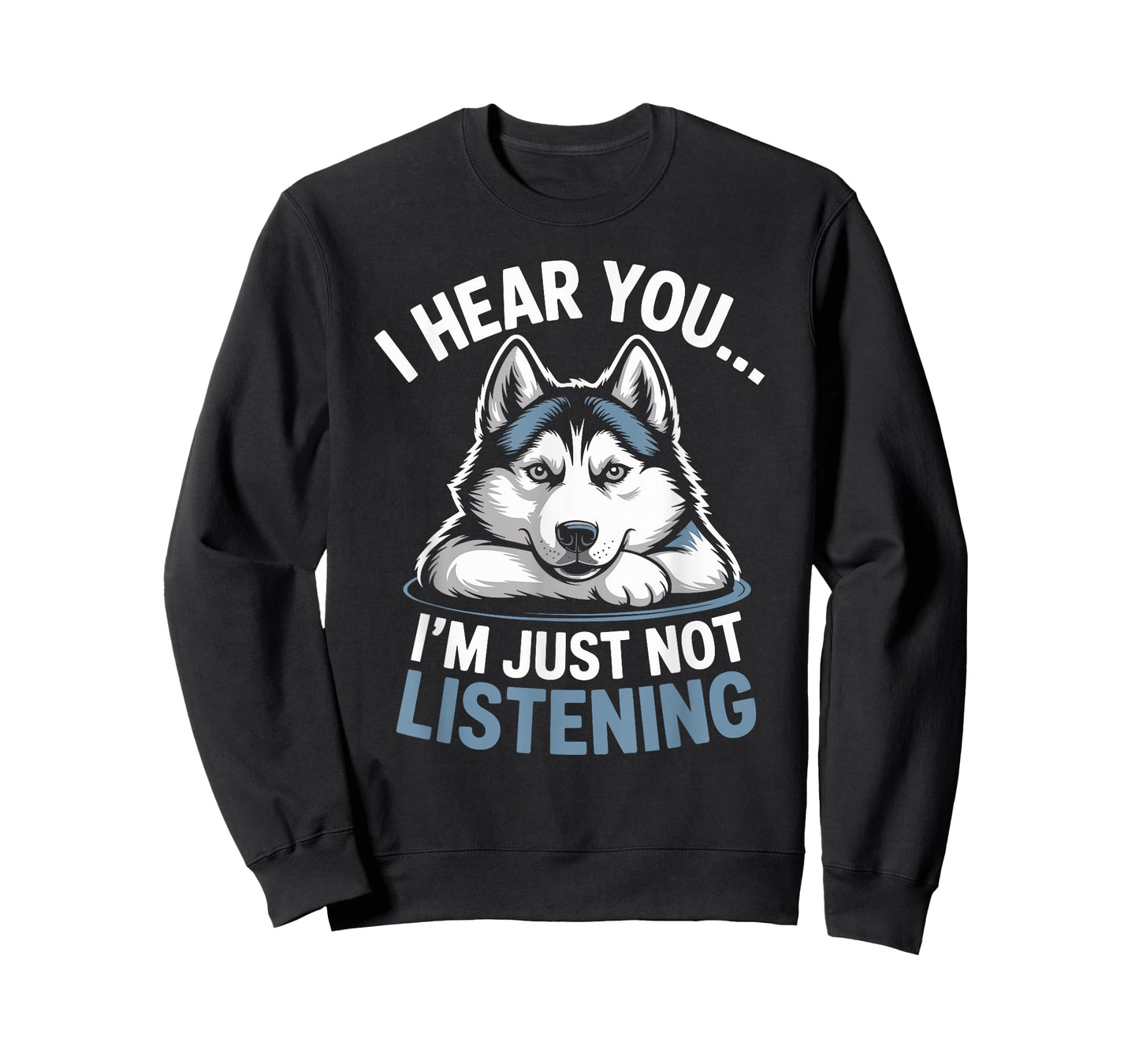 Funny Husky I Hear You I’m Just Not Listening T-Shirt
