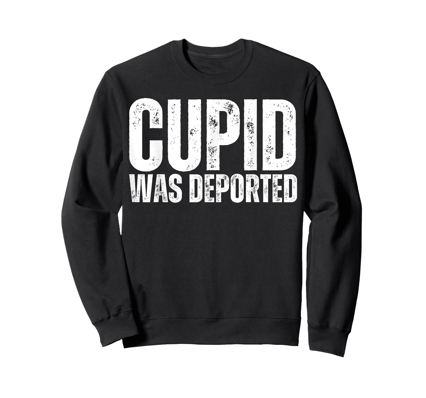 Cupid was Deported Funny Anti Valentines Day 14 February T-Shirt