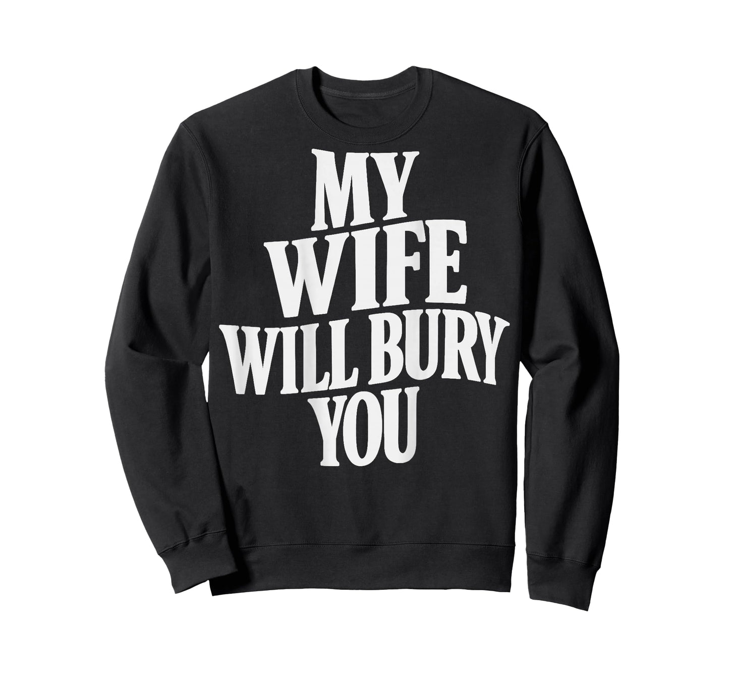 (ON Back) My Wife Will Bury You T-Shirt