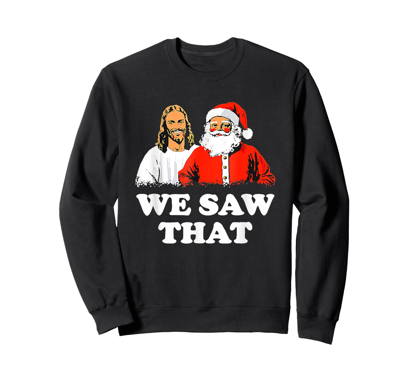 WE Saw That! Santa and Jesus are Always Watching Christmas T-Shirt