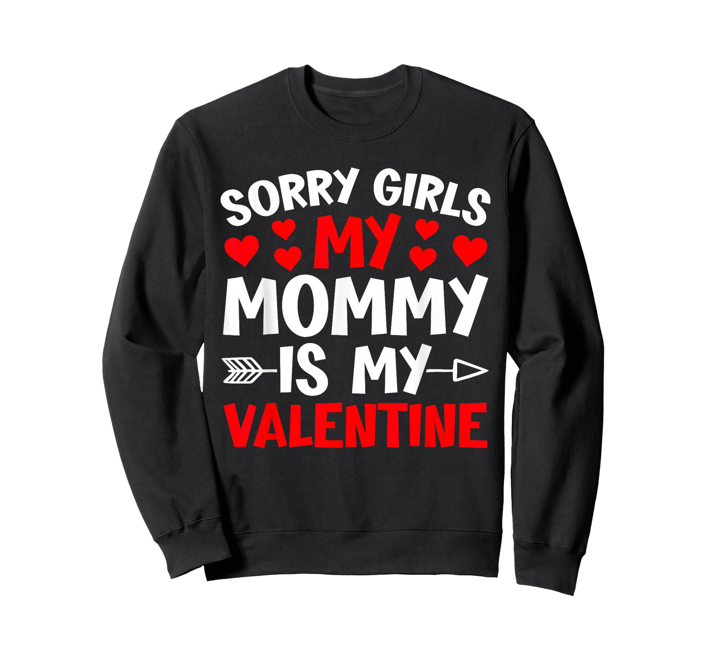 Sorry Girls My Mommy is My Valentine Heart Valentine's Day T-Shirt