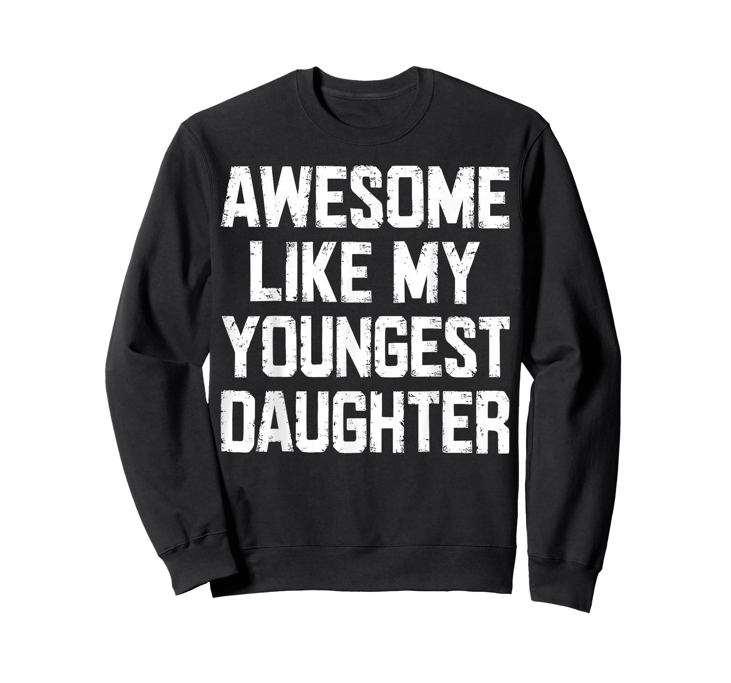 Awesome Like My Youngest Daughter Funny Tee T-Shirt