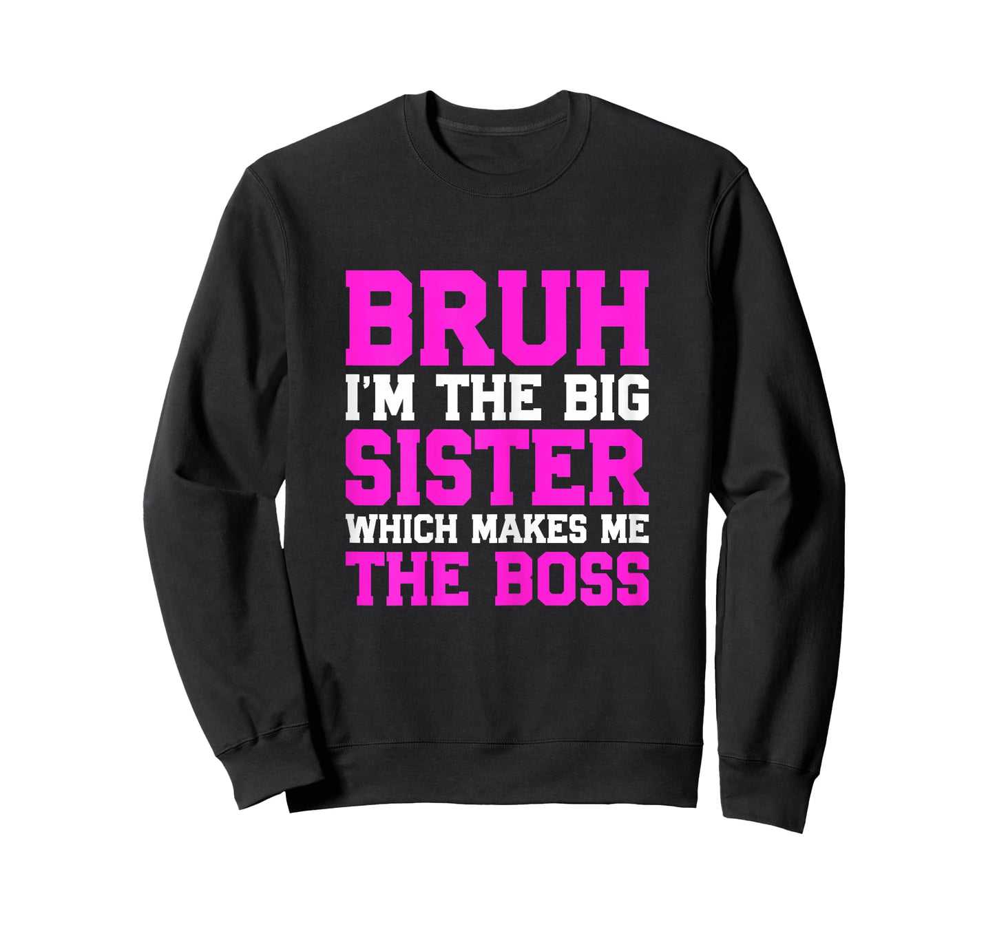 Bruh I’m The Big Sister Which Makes Me The Boss Cute Sibling T-Shirt