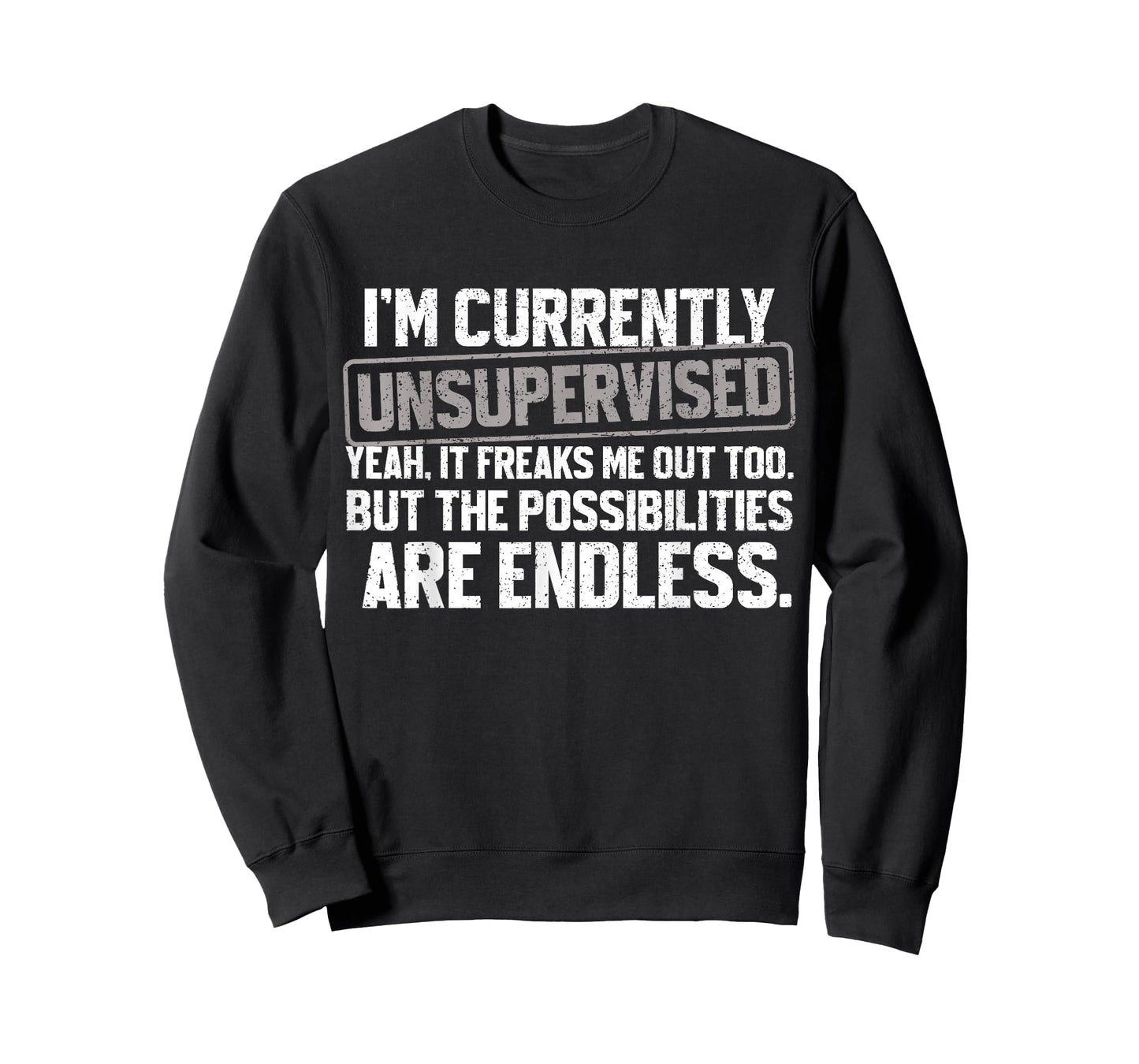 I'm Currently Unsupervised Funny Dad Papa Mens Sarcastic T-Shirt