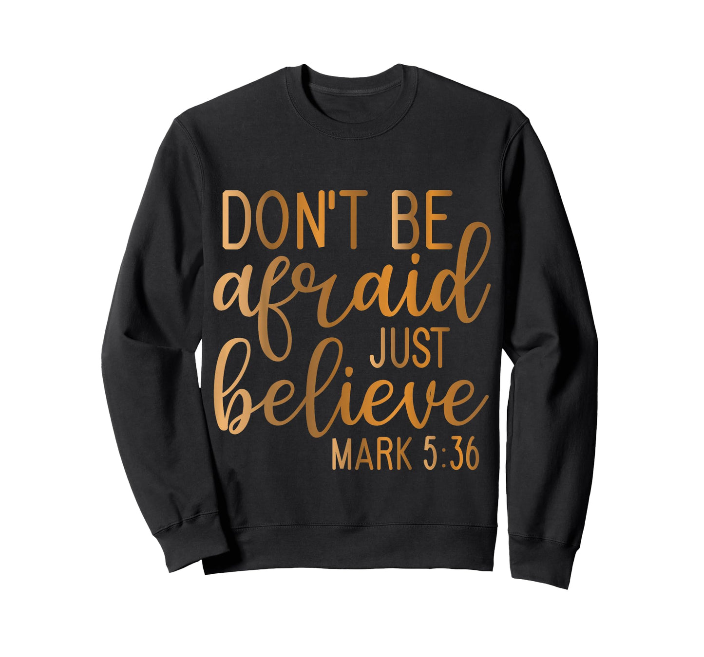 Don't be Afraid just Believe Mark 5-36 T-Shirt