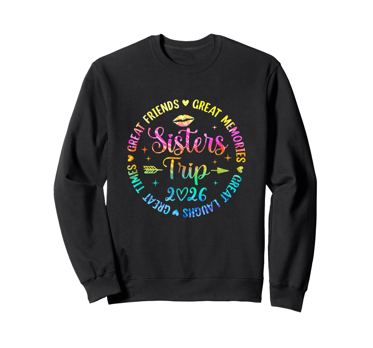 Sisters Trip 2026 Great Friends Laughs Memories Times Summer T-Shirt