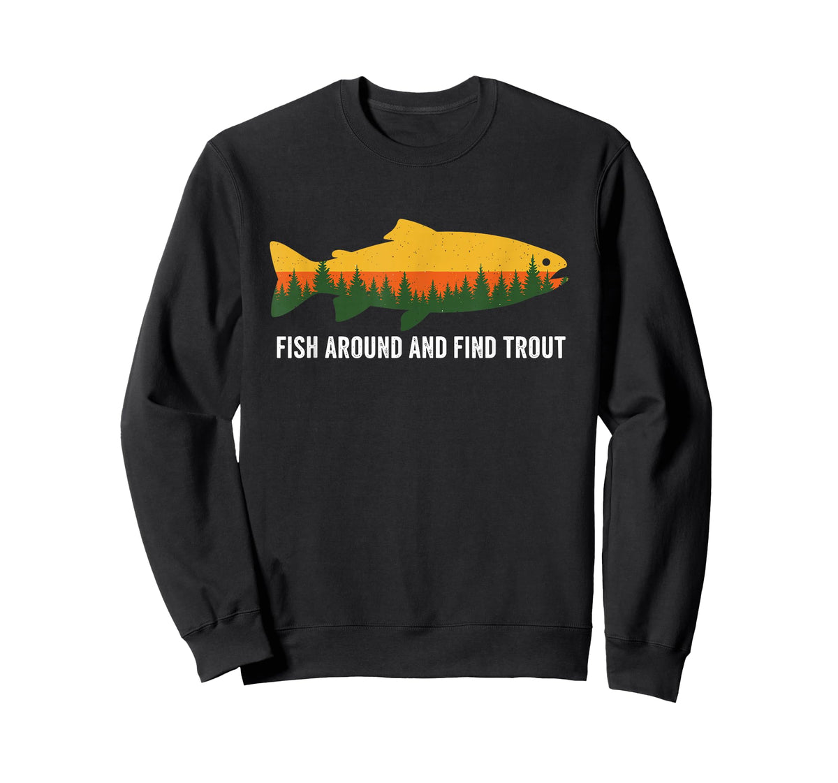 Fish Around and Find Trout Funny Fishing Pun for Men T-Shirt