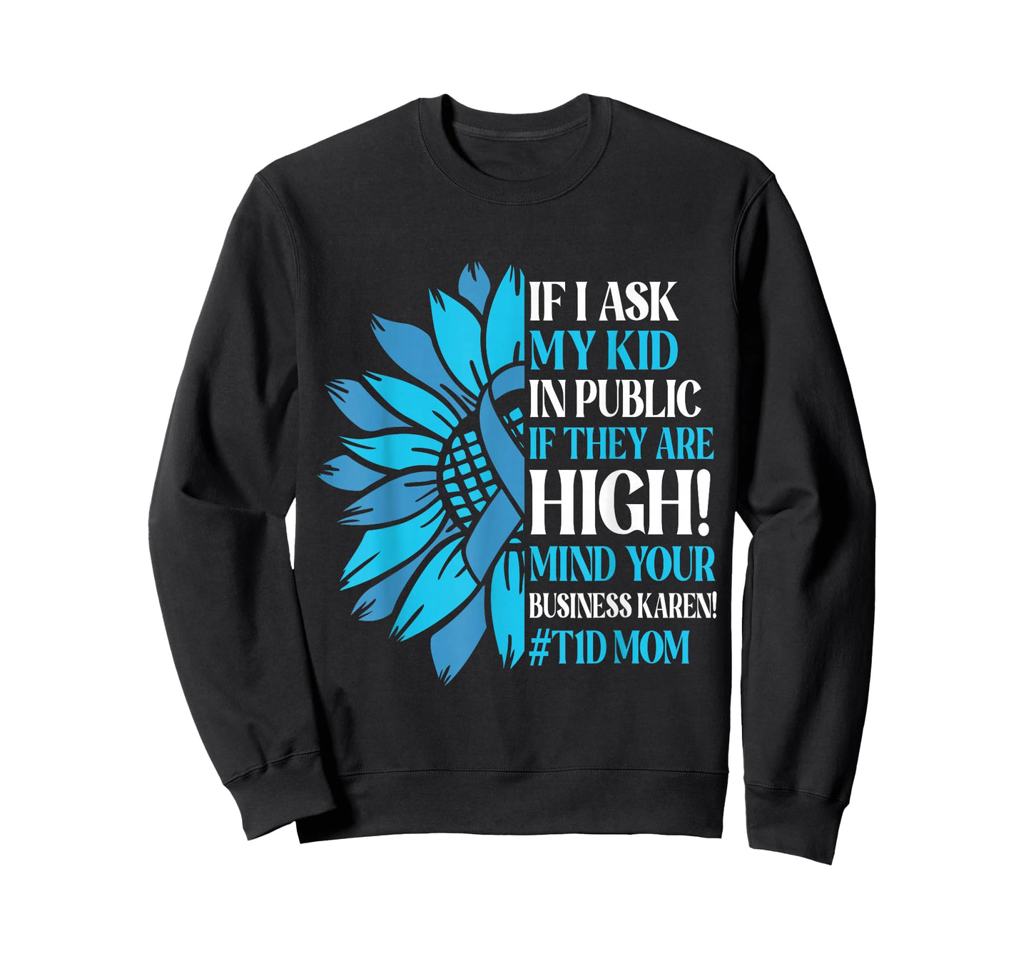 If I Ask My Kid in Public If They are High T1D Mom Diabetes T-Shirt
