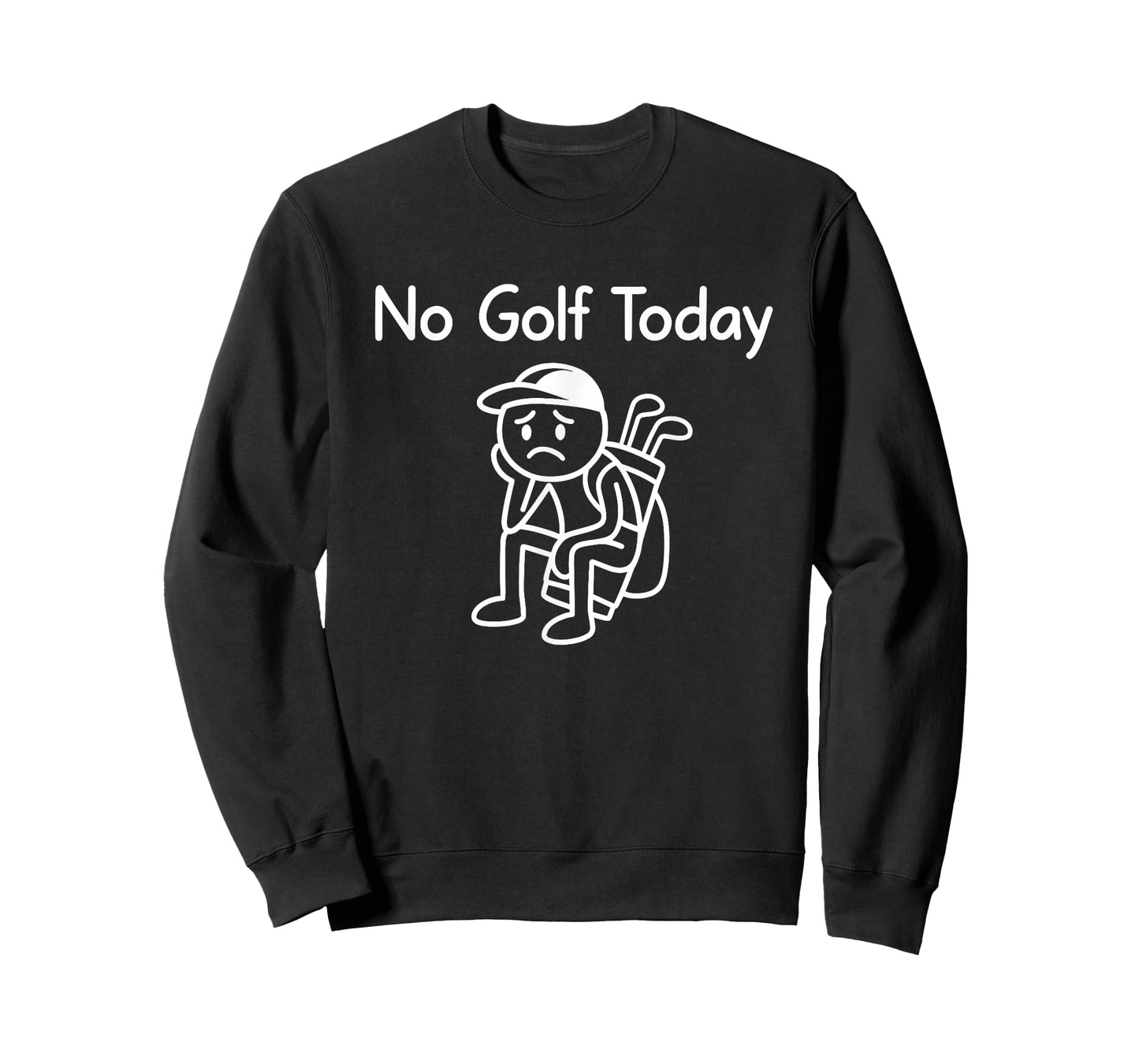 No Golf Today Funny Sad Stickman Golfing Golfer Men Women T-Shirt