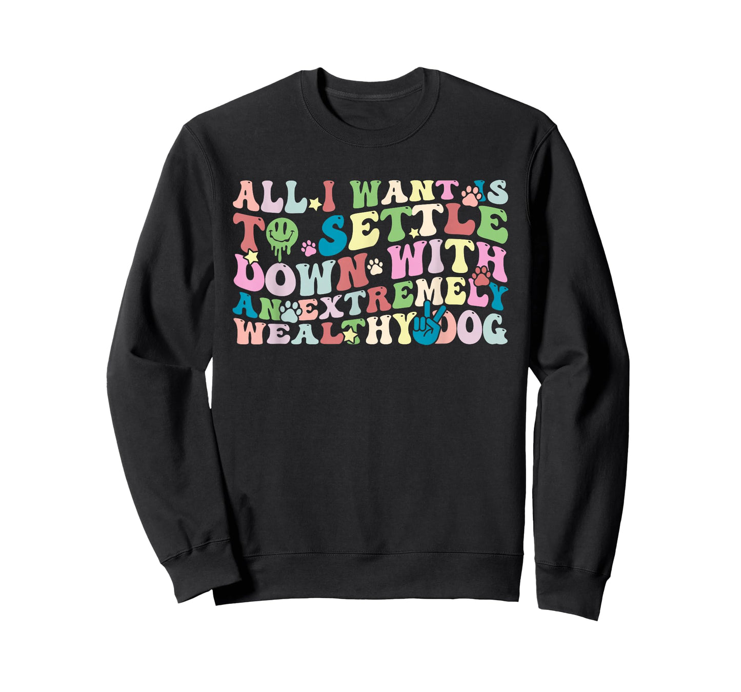 All I Want is to Settle Down with an Extremely Wealthy Dog T-Shirt