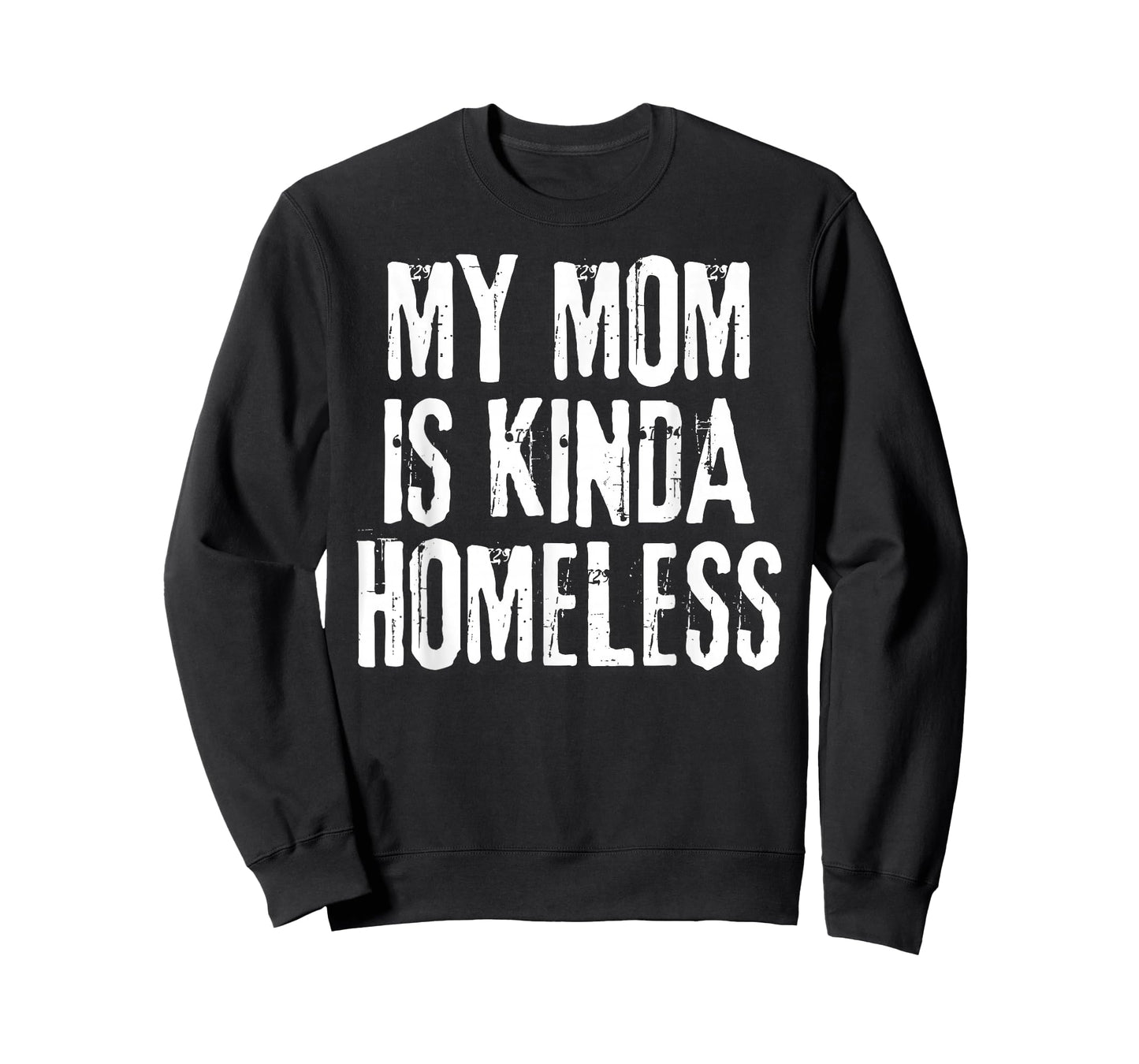 My Mom is Kinda Homeless Funny Mama Meme T-Shirt