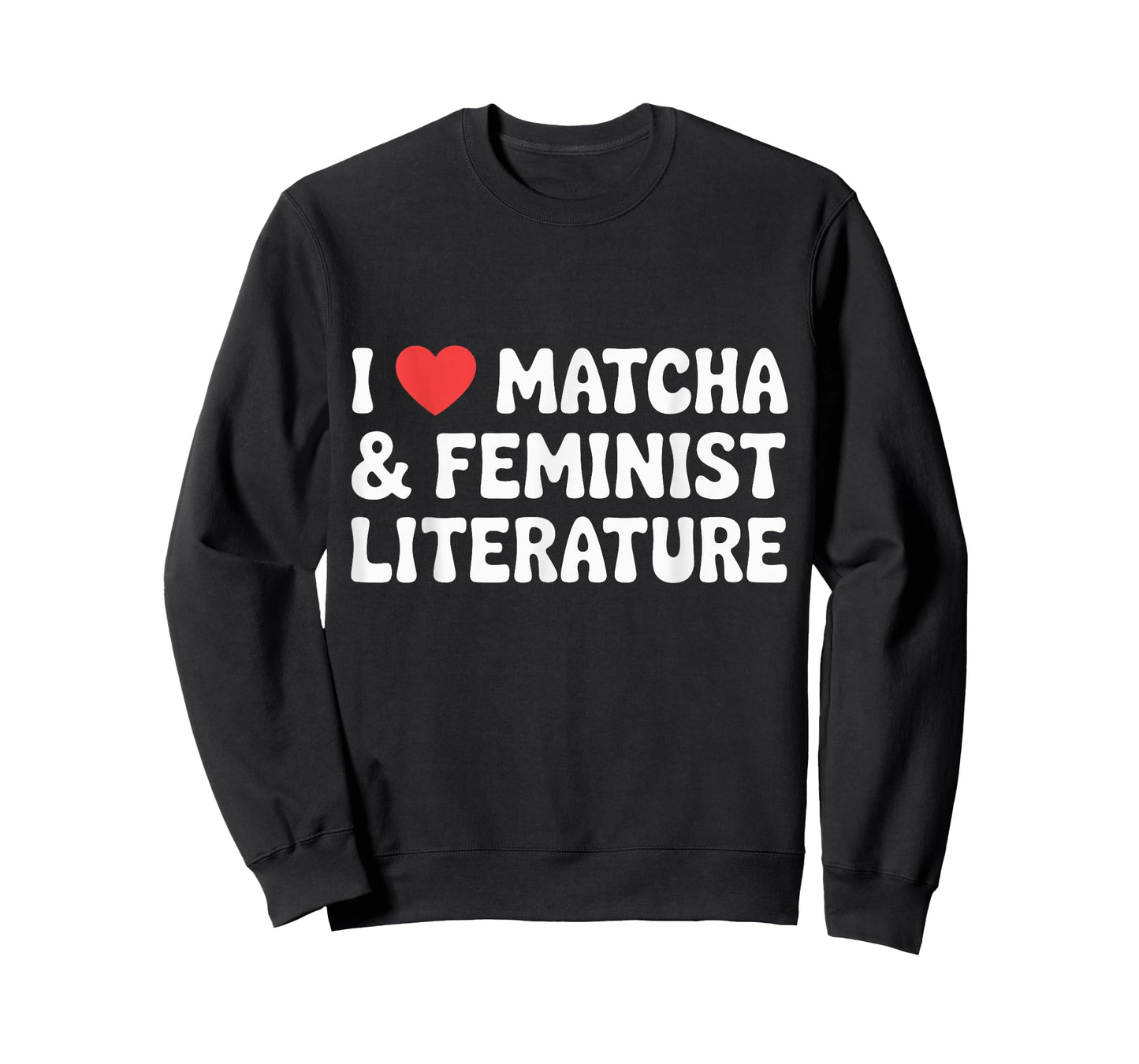 I Love Matcha and Feminist Literature T-Shirt