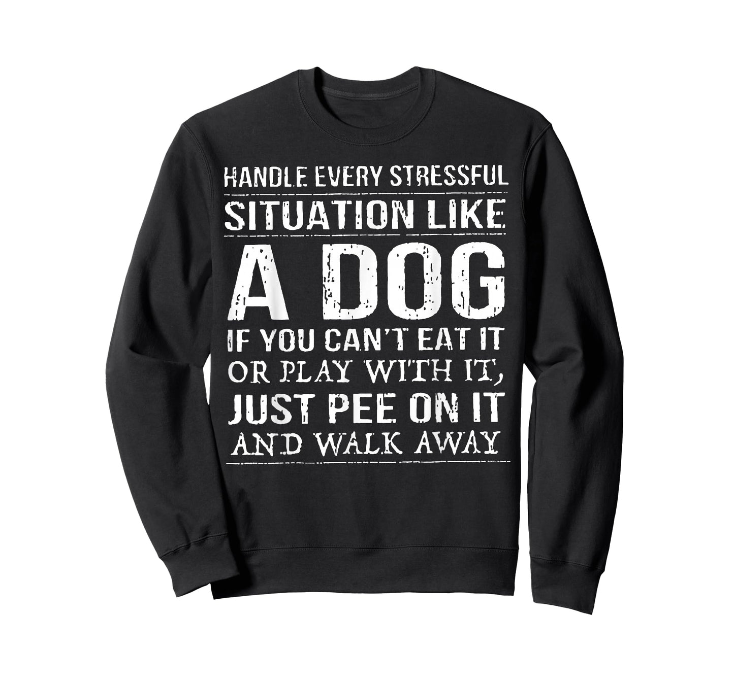 Handle Every Stressful Situation Like A Dog If You Can't Eat T-Shirt