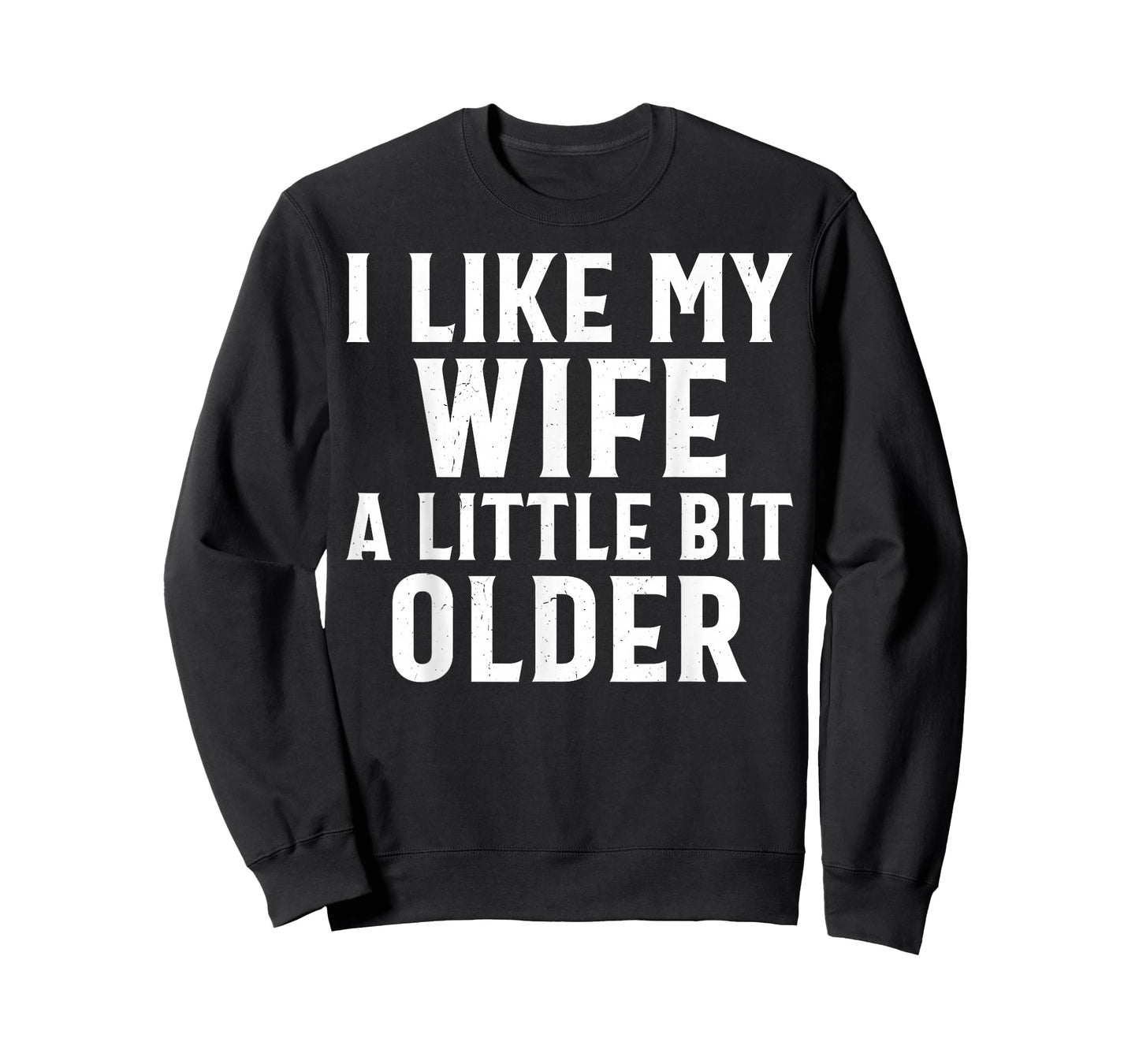 Funny I Like My Wife A Little Bit Older Humor Men T-Shirt
