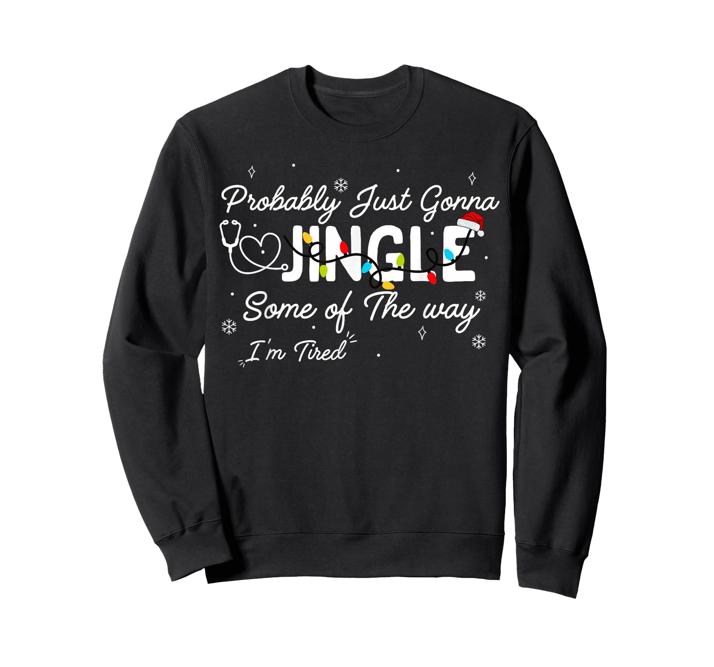 Funny Nurse Christmas Jingle Some of The Way I'm Tired Quote T-Shirt