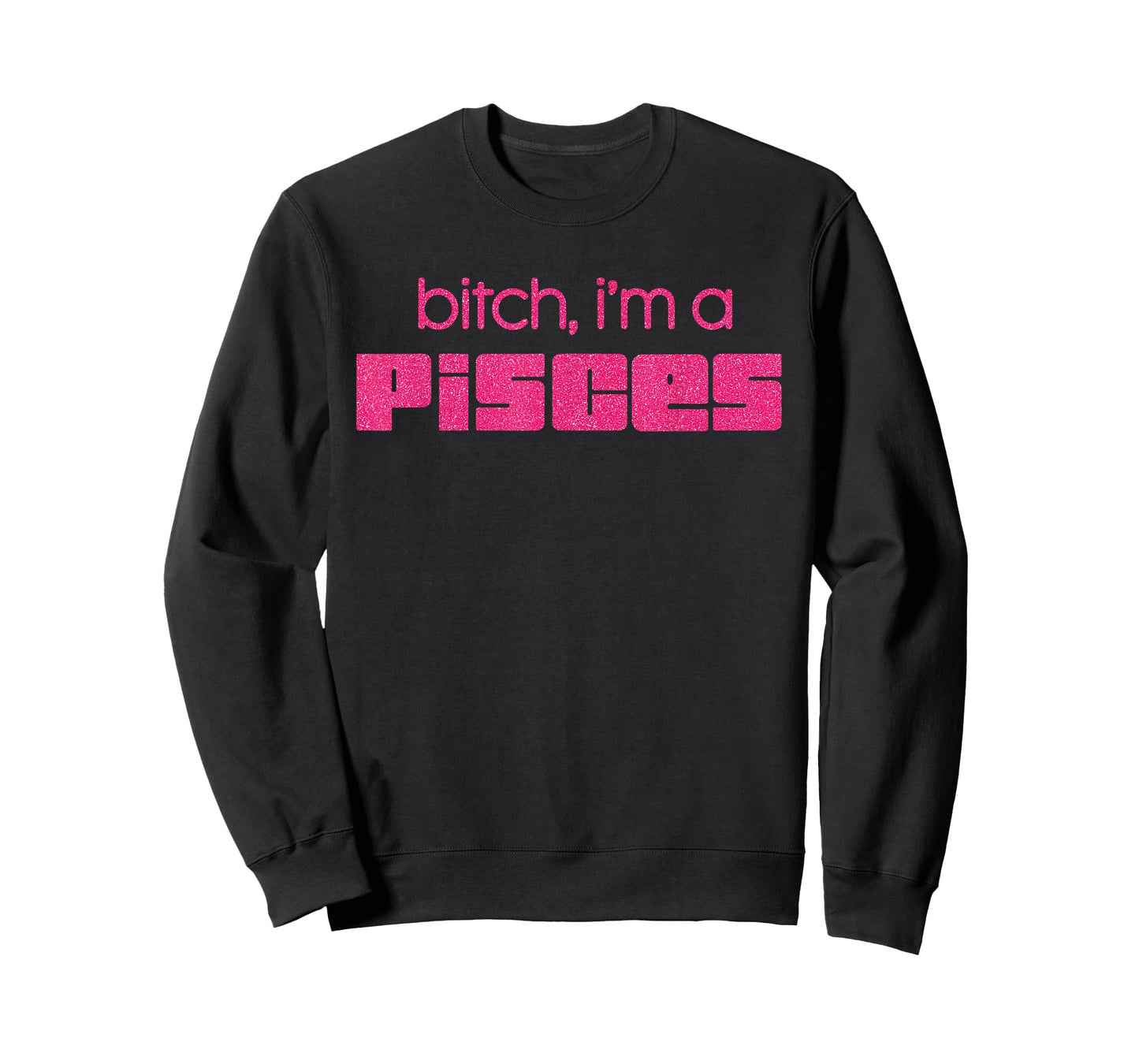 Bitch I'm A Pisces Funny Pink Saying Quote Women T-Shirt