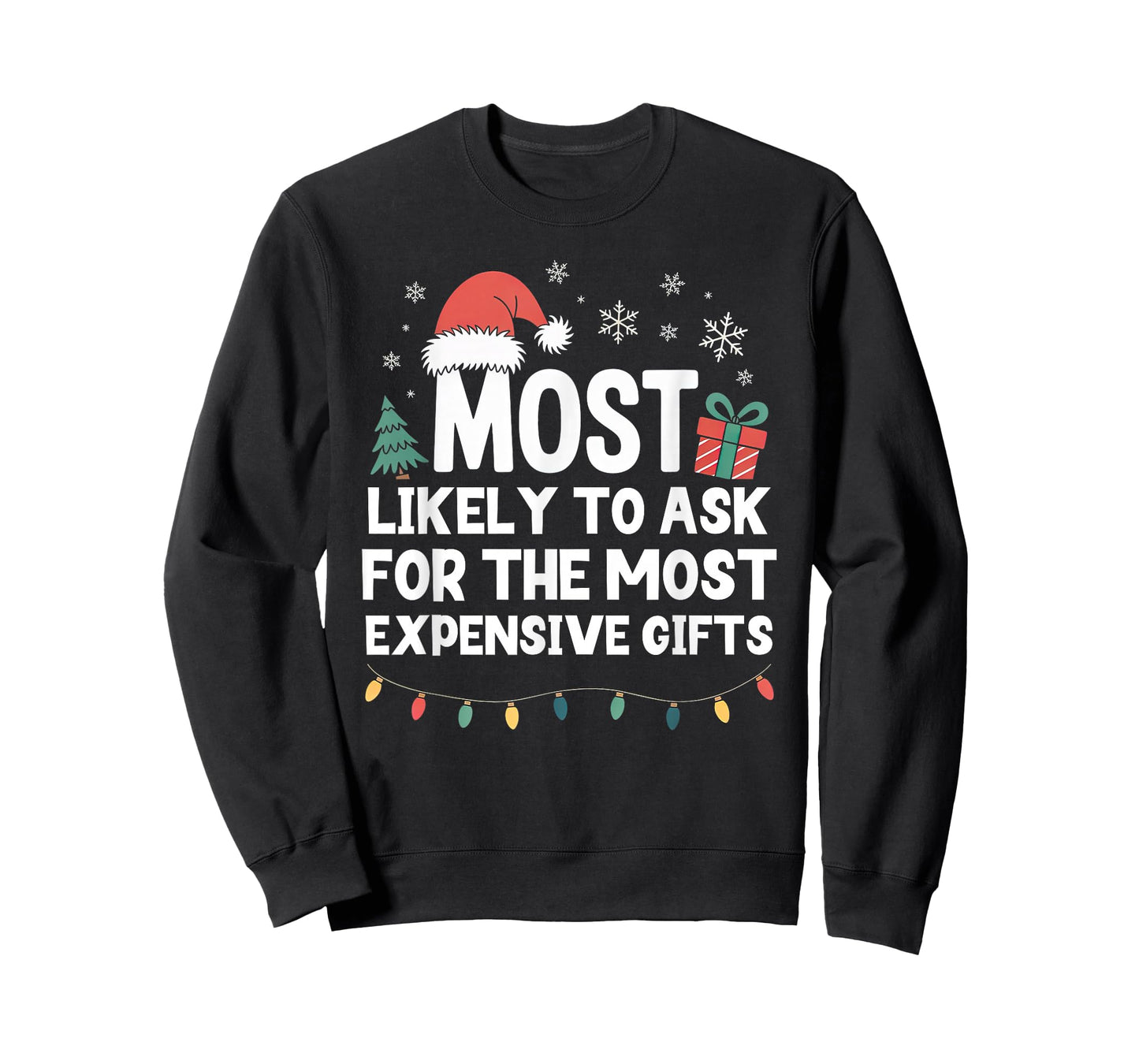 Most Likely to Ask for Expensive Gifts Christmas Funny Xmas T-Shirt