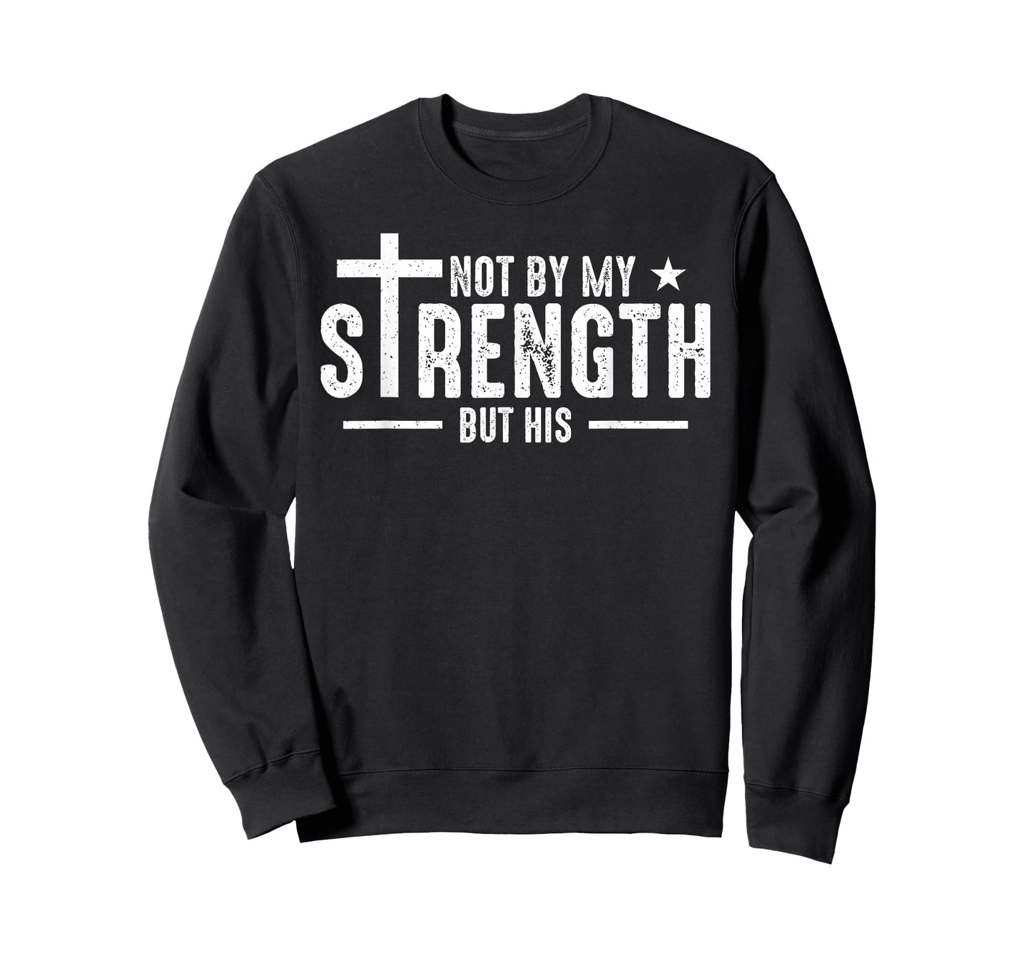 Not by My Strength But His Christian Jesus Faith Bible Verse T-Shirt