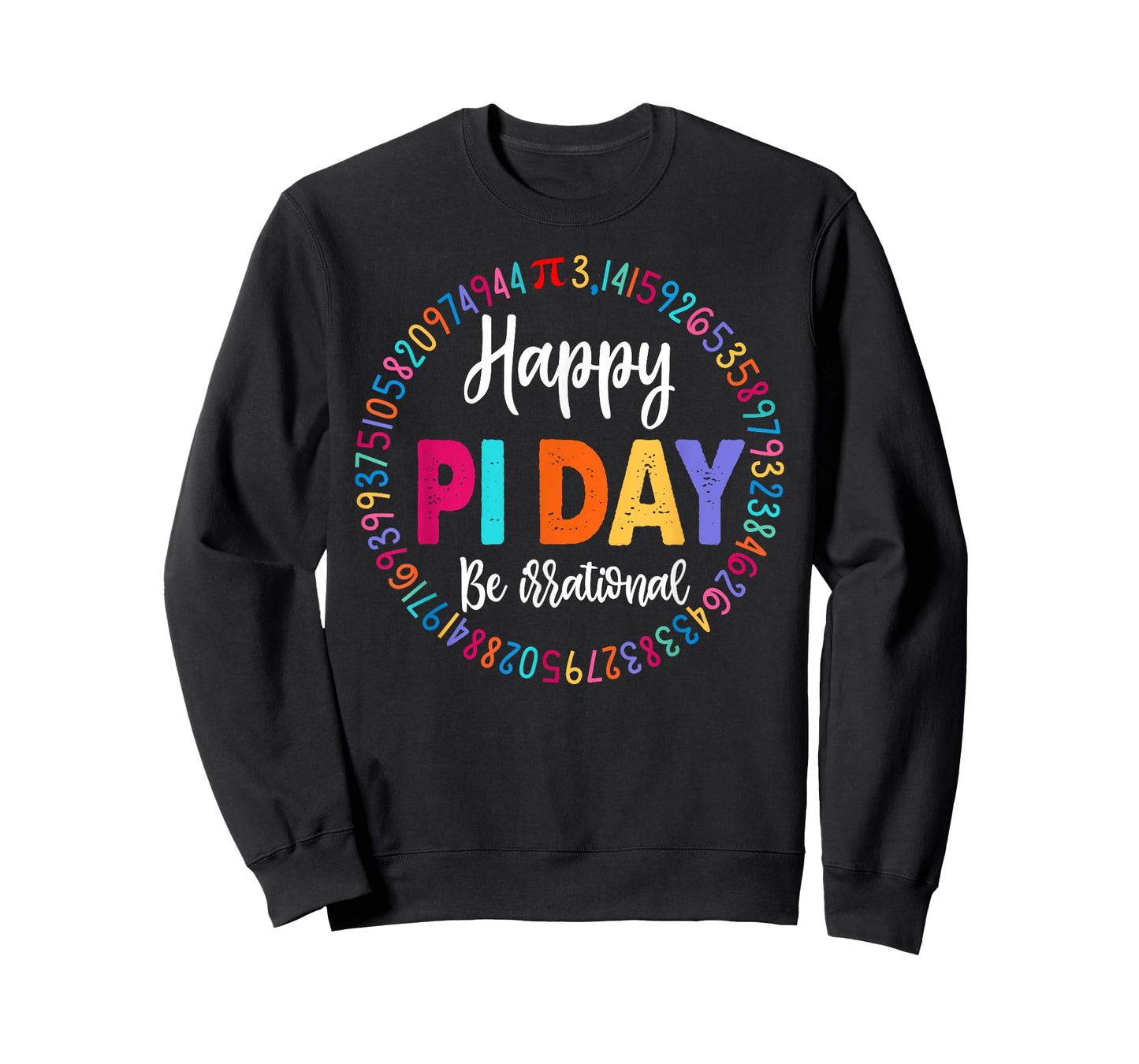 Happy Pi Day 3.14 Be Irrational Math Lover Boy Girl Teacher T-Shirt