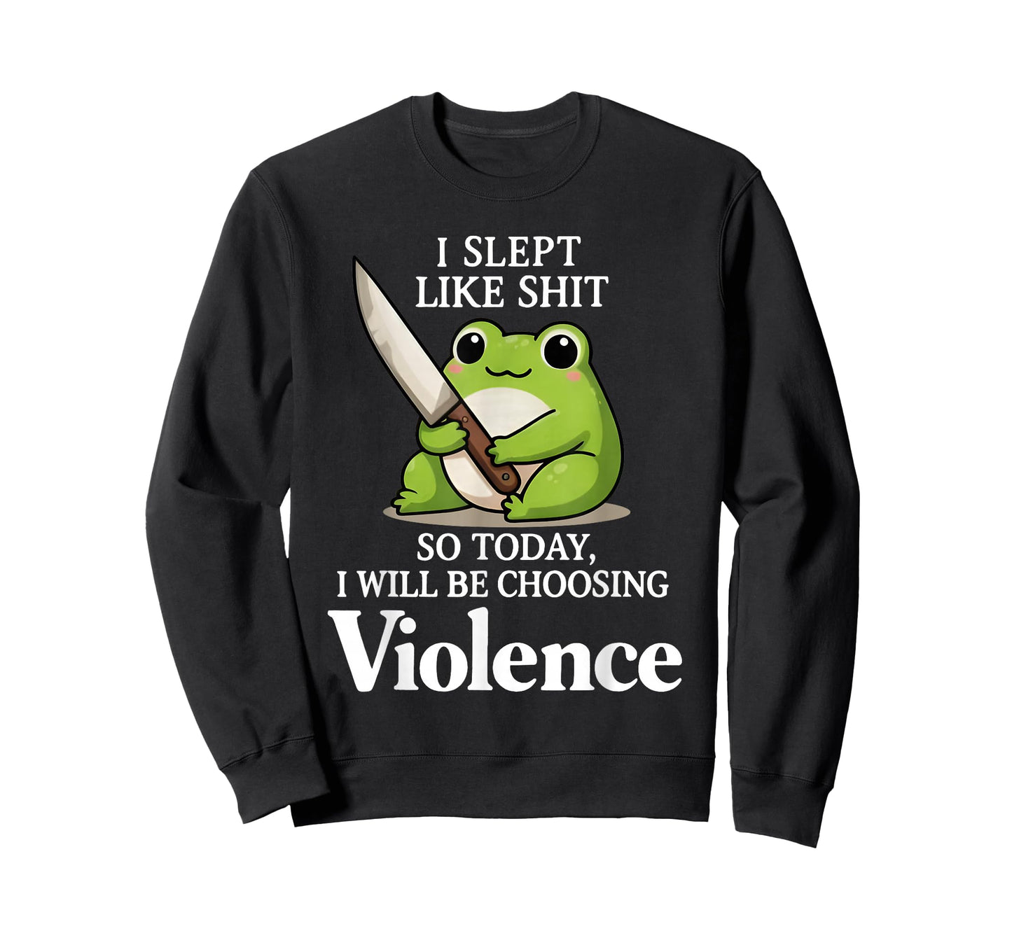 I Slept Like Sht So Today Will Choosing Violence Cute Frog T-Shirt