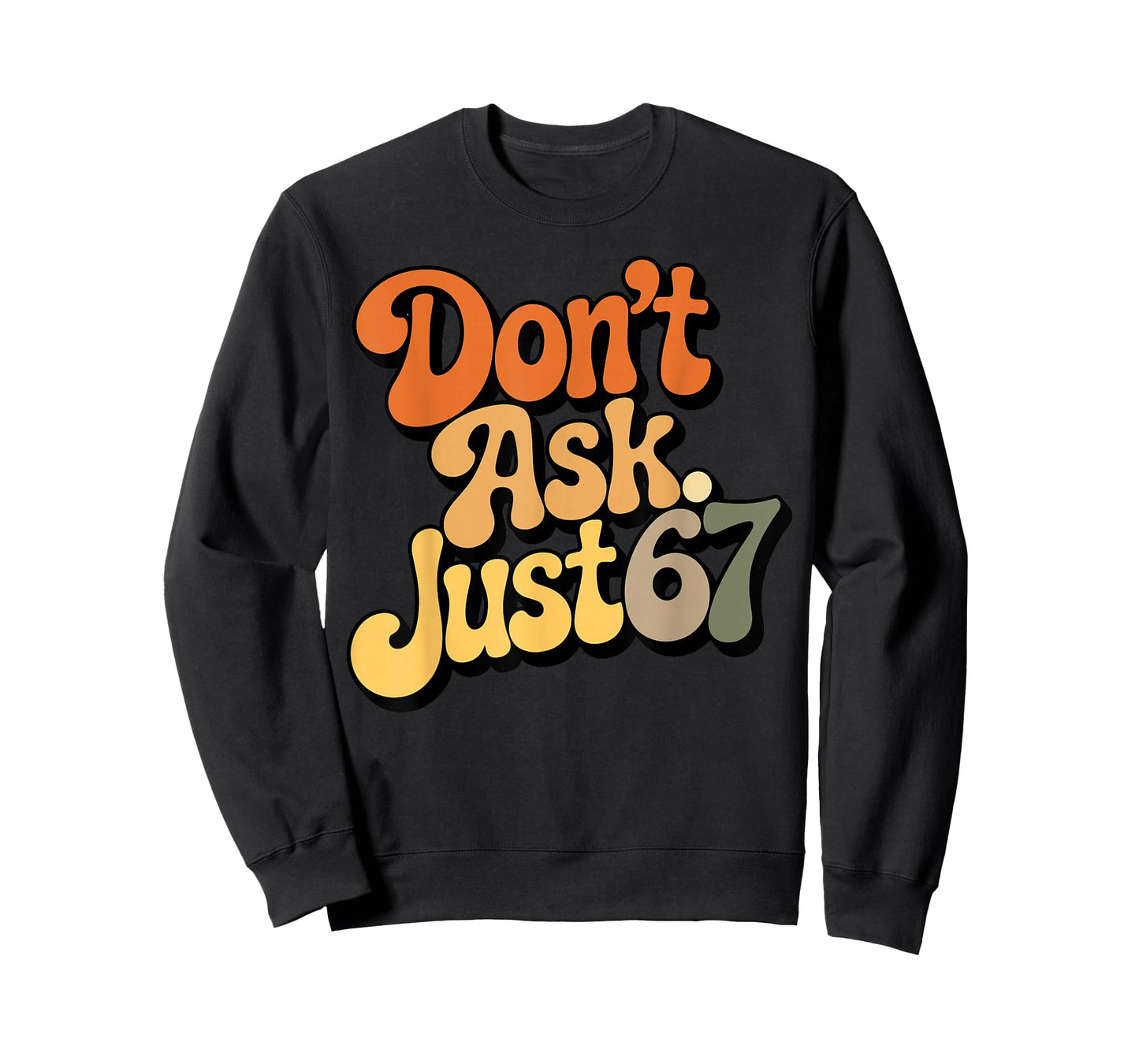 Don't Ask Just 67 Funny Six Seven Meme 6 7 Ventage Design T-Shirt