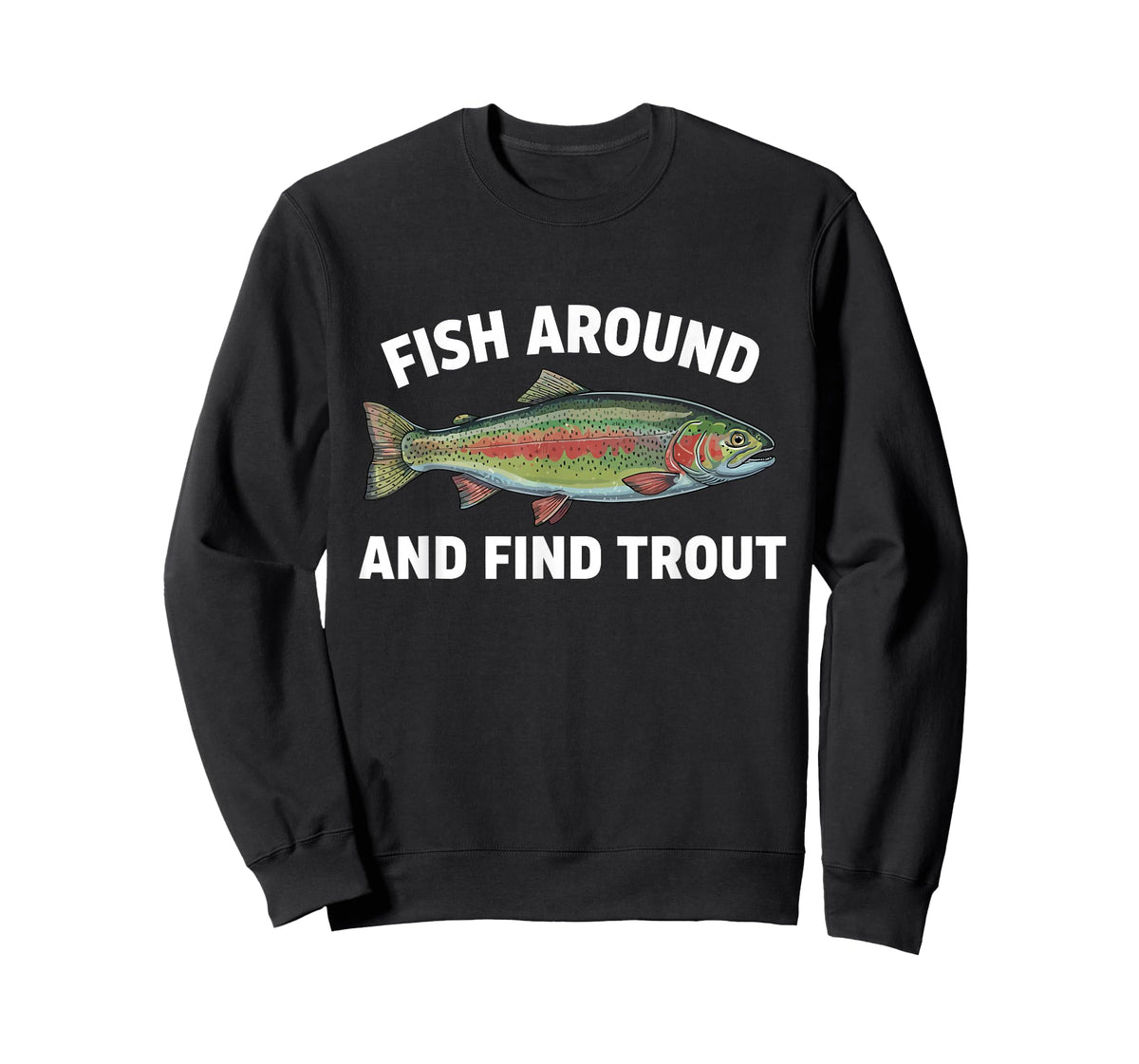 Fish Around and Find Trout Funny Fishing Fishermen Womens T-Shirt