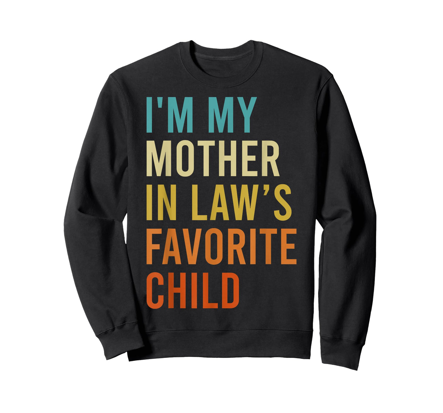 I'm My Mother in Law's Favorite Child, Funny Son in Law T-Shirt