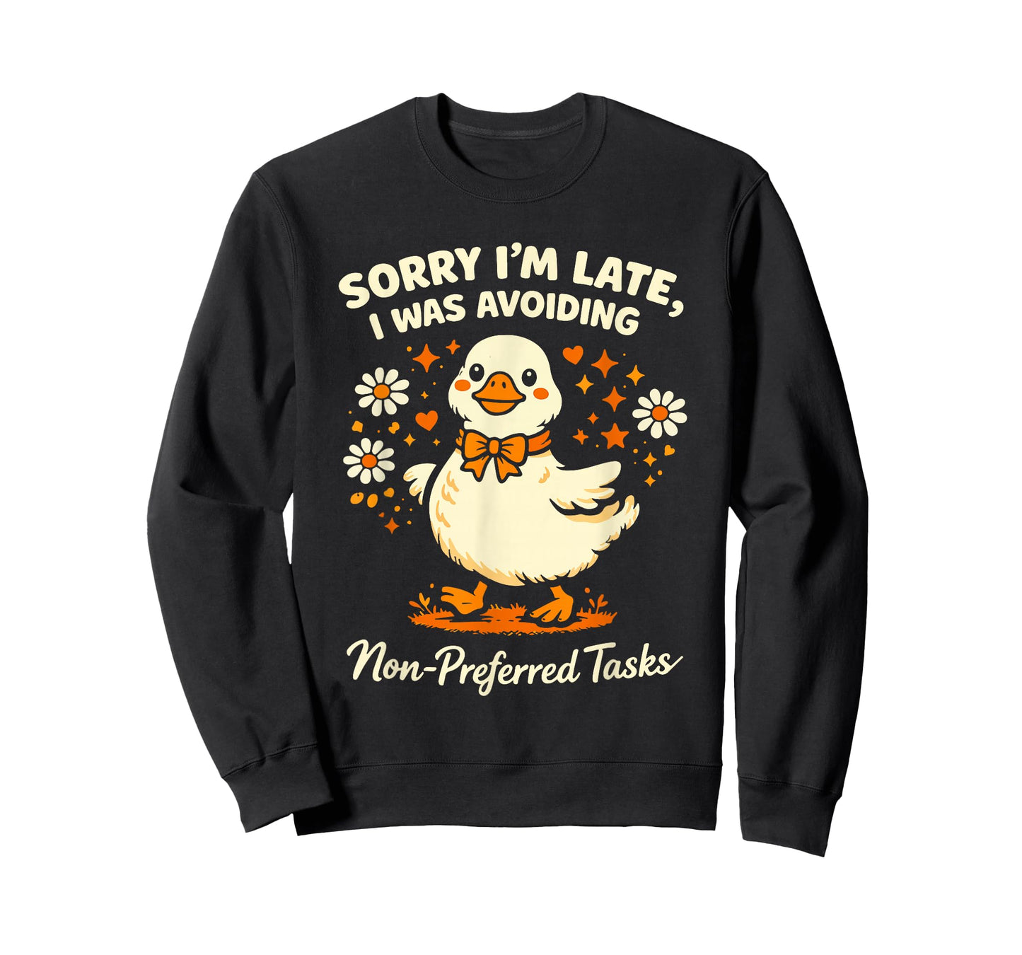 Sorry Im Late I was Avoiding Non-Preferred Tasks Silly Goose T-Shirt