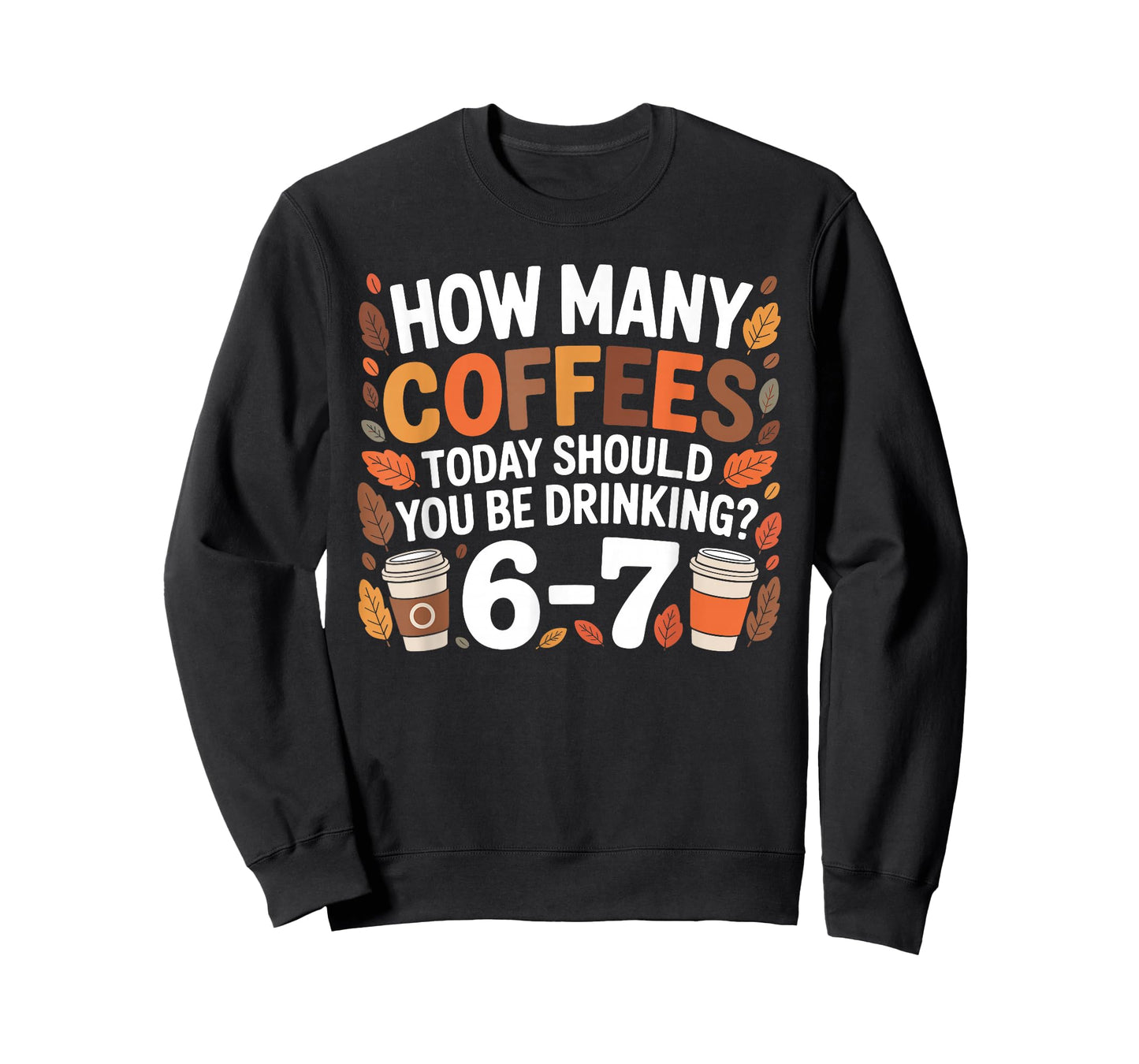 How Many Coffees Today Funny 67 Meme for Coffee Lovers T-Shirt