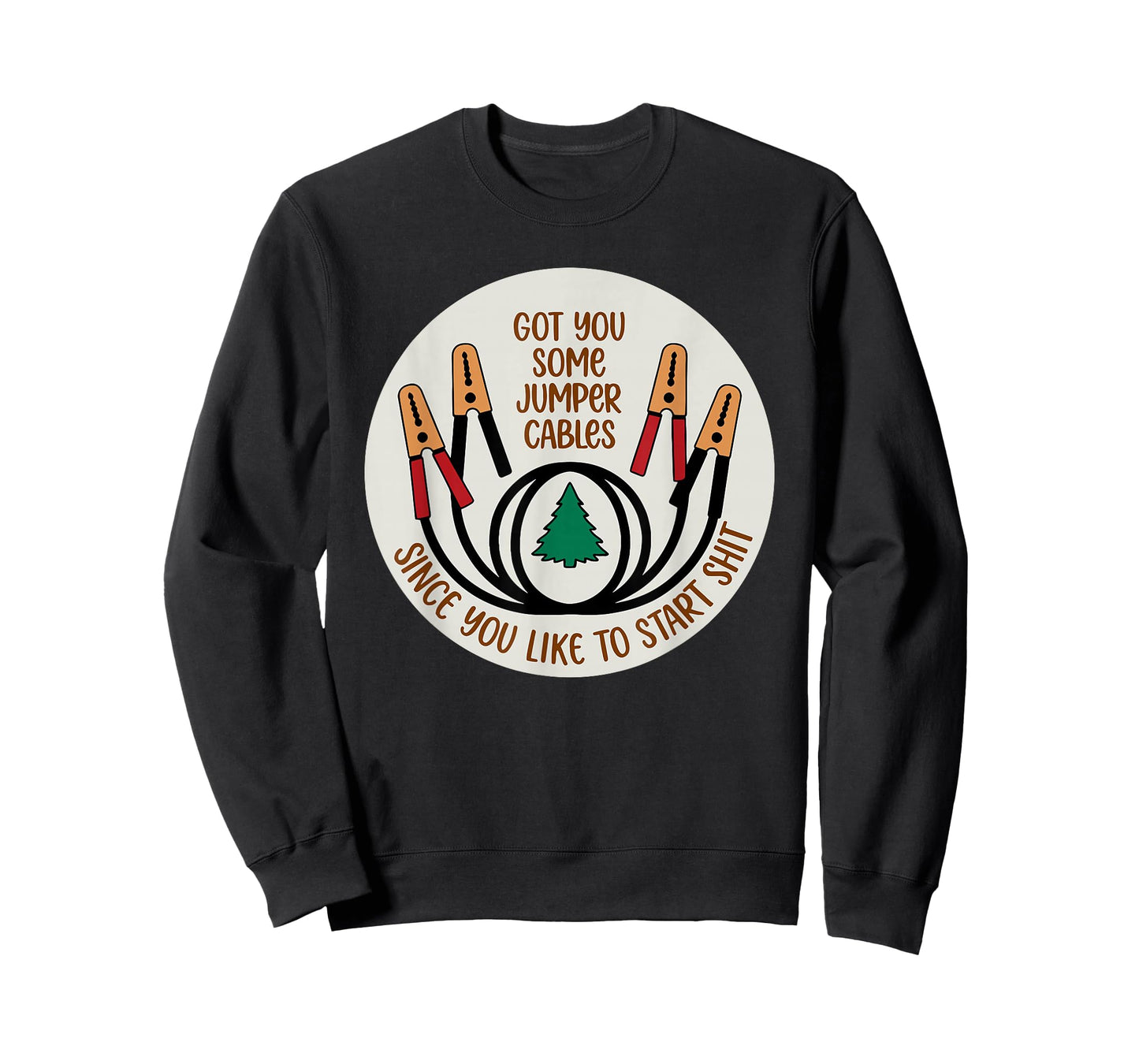 Got You Some Jumper Cables Since You Like to Start Shit Xmas T-Shirt