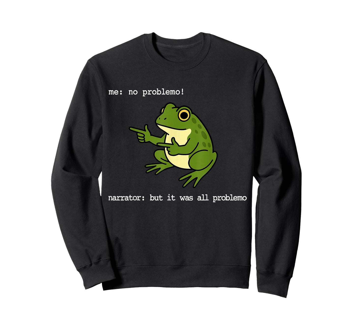 Frog Me No Problemo Narrator But It was All Problemo Funny T-Shirt