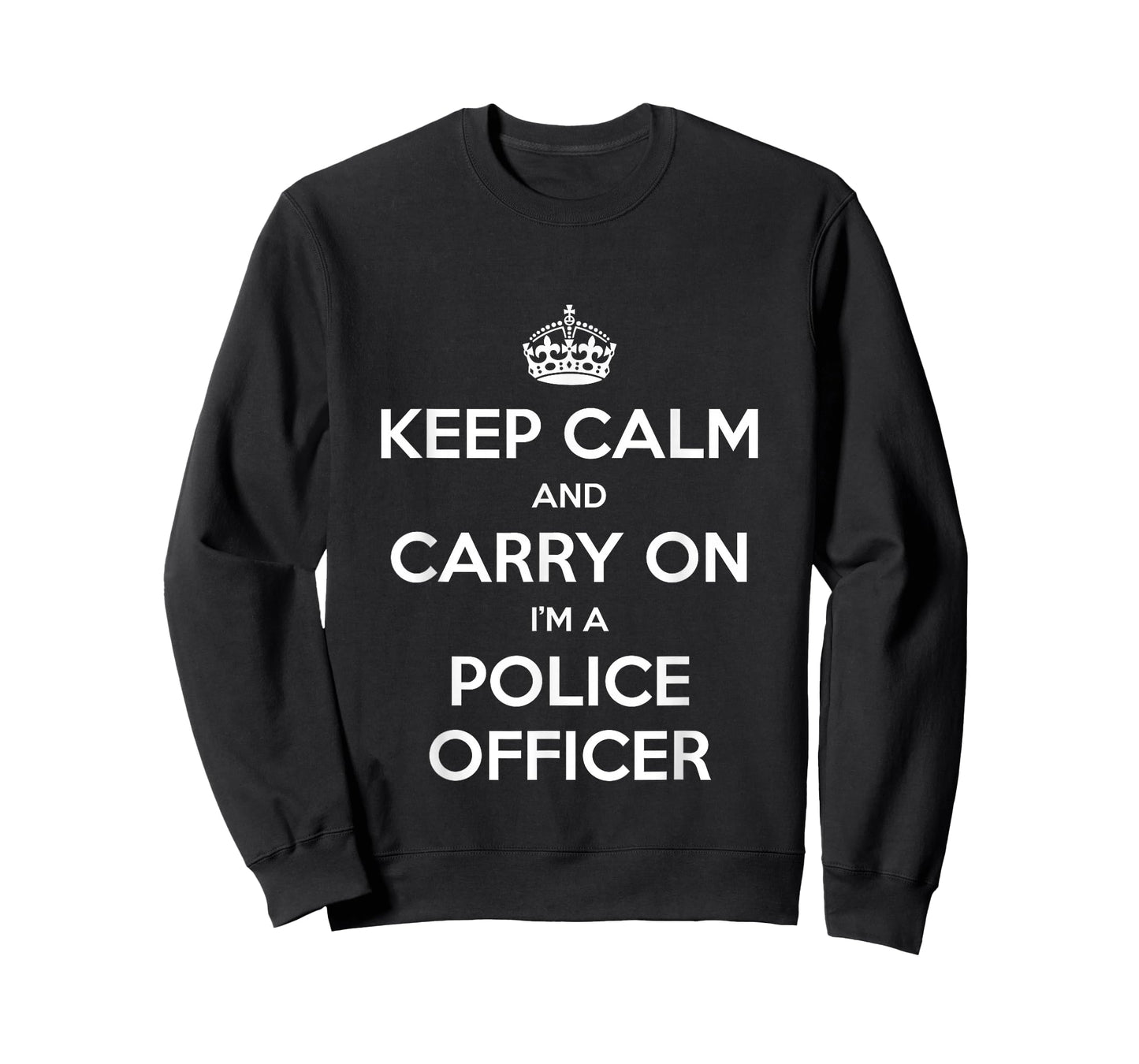 Keep Calm and Carry On I’m a Police Officer - Funny T-Shirt