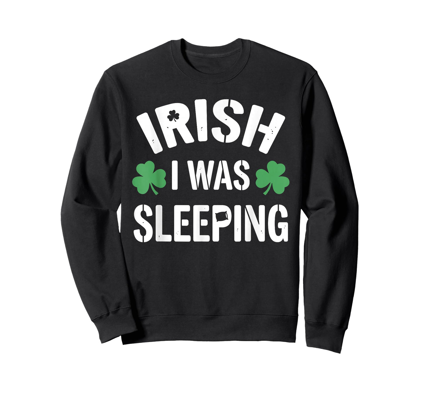 Funny St Patricks Day Irish I was Sleeping Joke Napping Naps T-Shirt