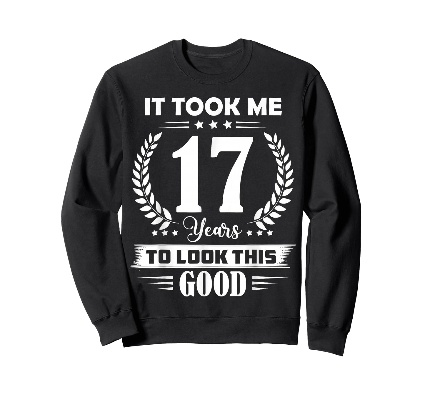 It Took Me 17 Years to Look This Good 17th Birthday T-Shirt