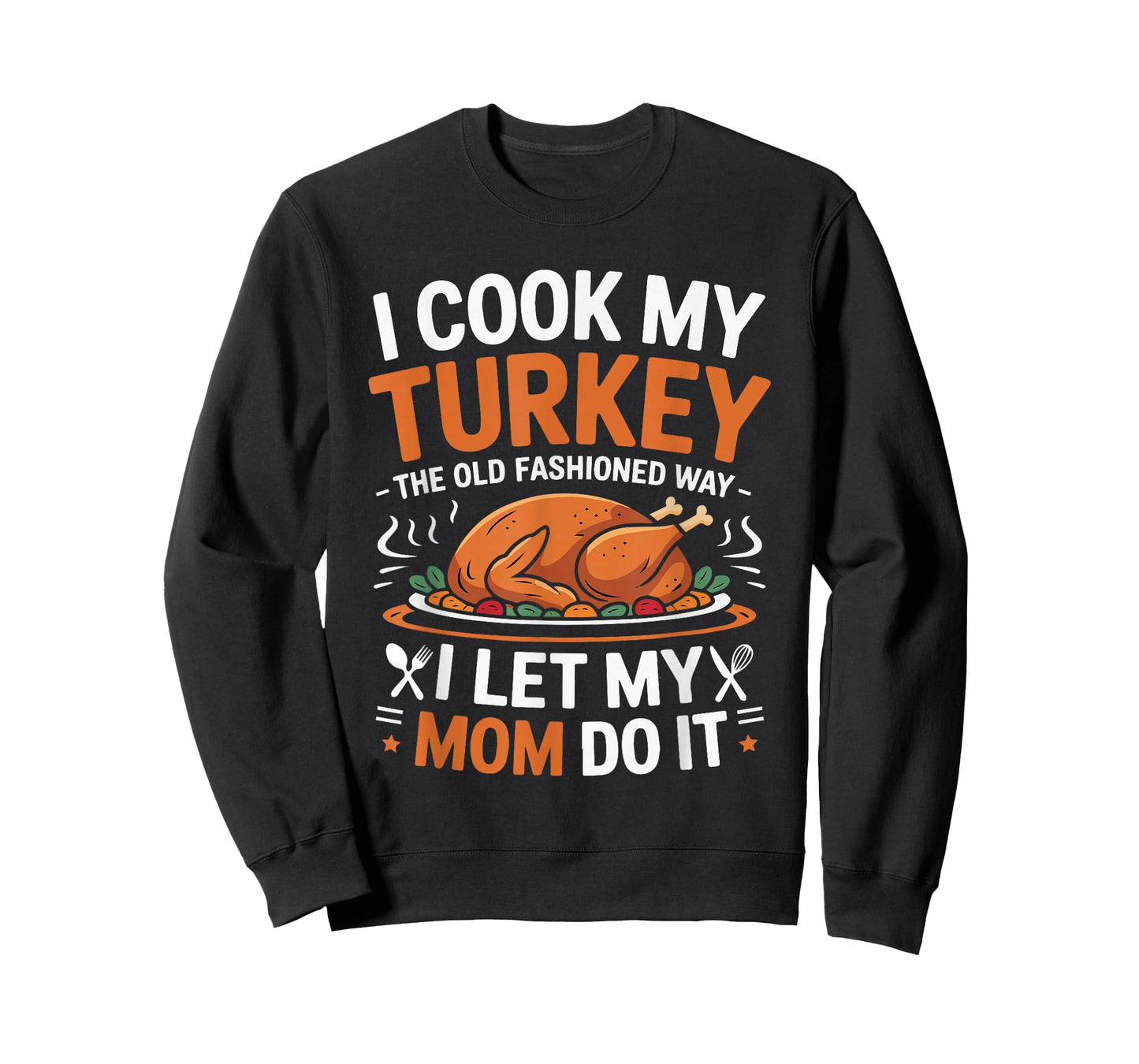 I Cook My Turkey The Old Fashioned Way Thanksgiving Women T-Shirt
