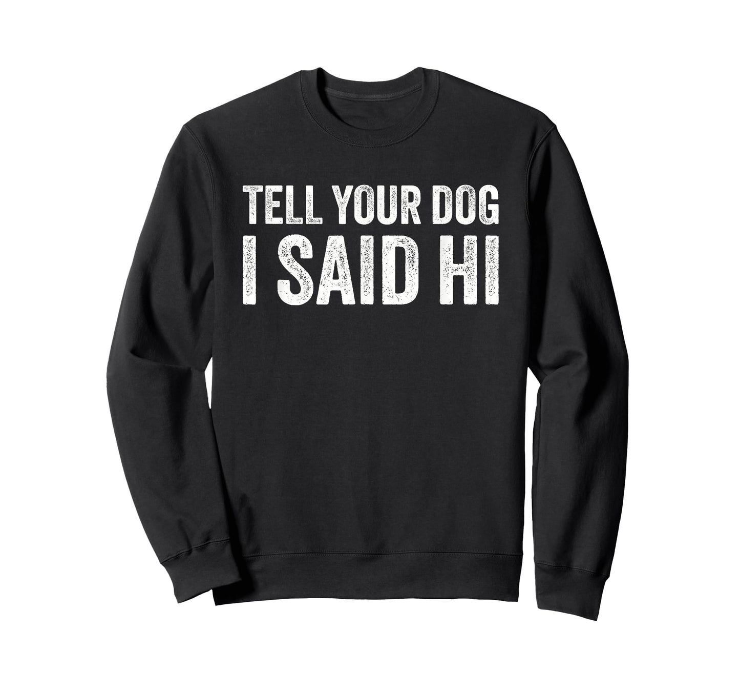 Tell Your Dog I Say Hi for Pet Lovers T-Shirt