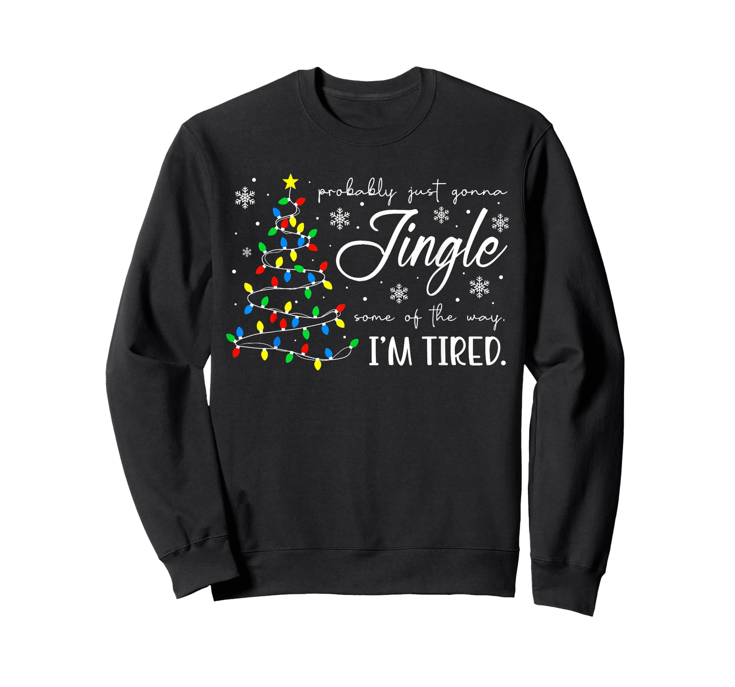 Probably Just Gonna Jingle Some of The Way I'm Tired Xmas T-Shirt