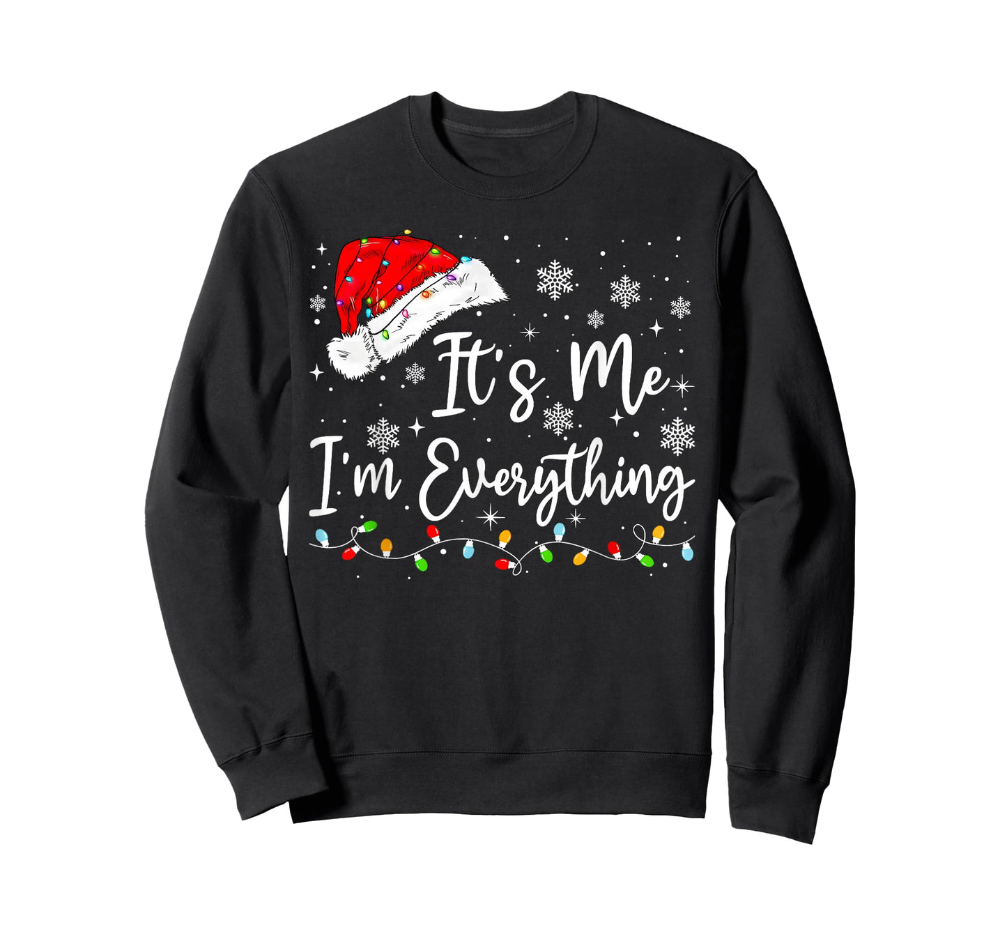 I Have Everything I Want for Christmas Its Me I'm Everything T-Shirt