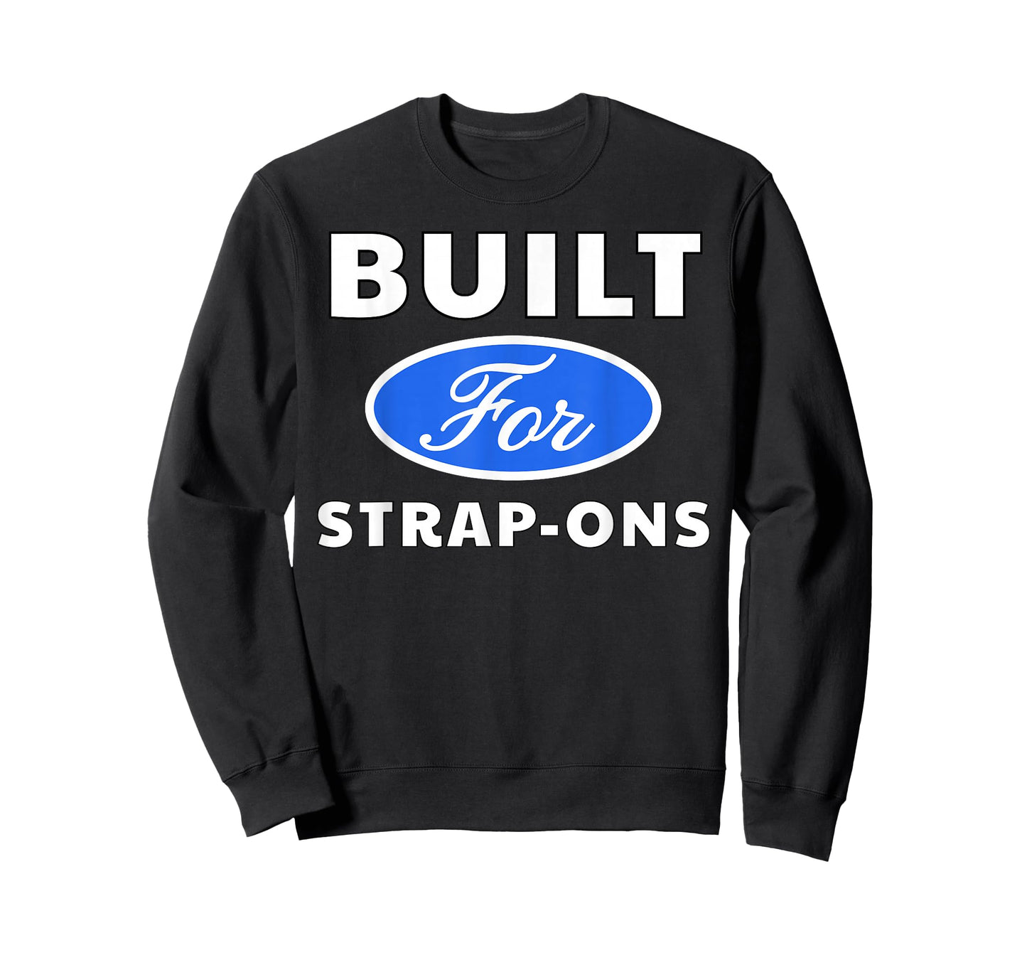 Built for Strap-Ons - Sexy Gifts for Men and Women T-Shirt