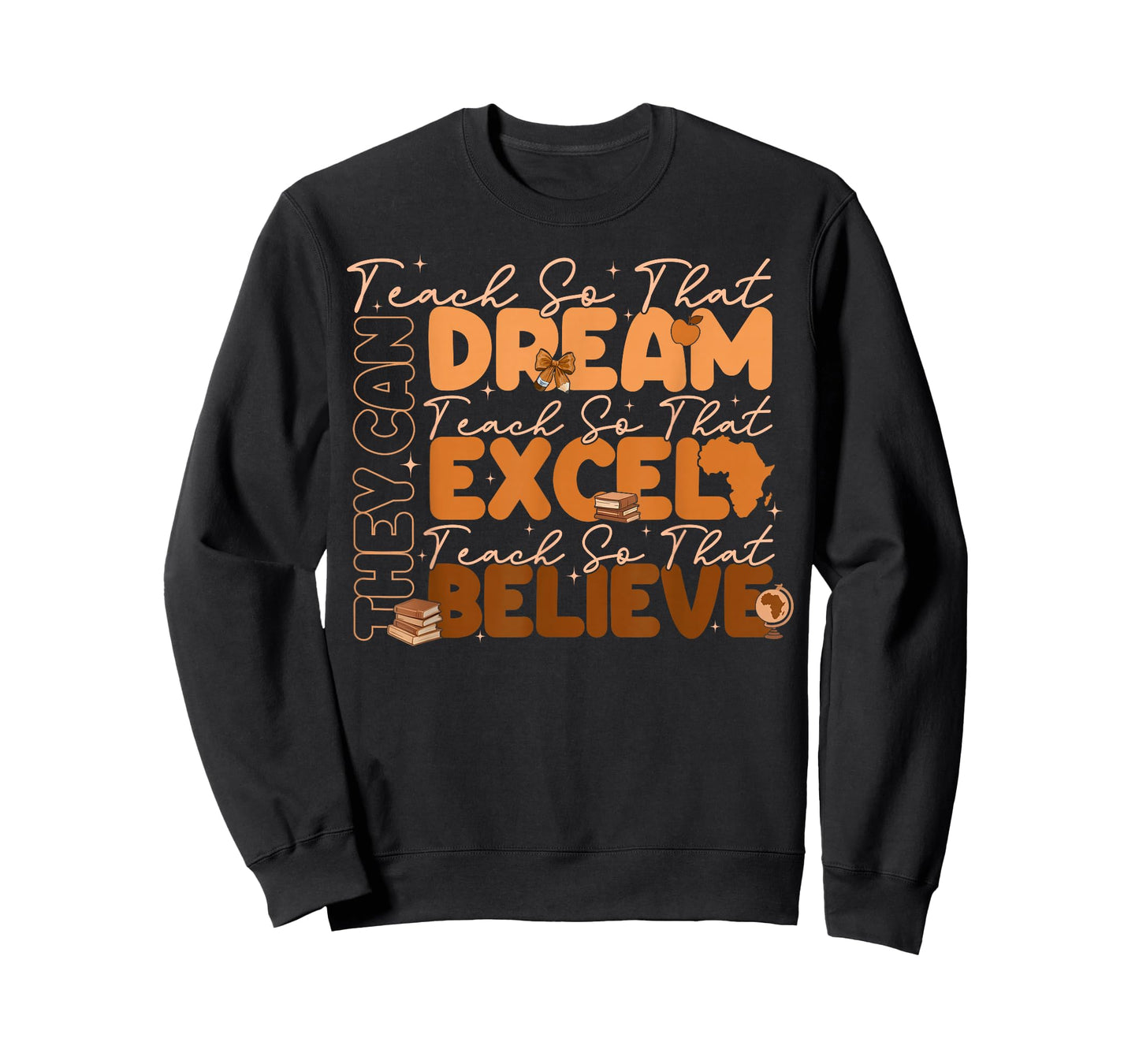 Teach So That They Can Dream Excel Believe Black History T-Shirt