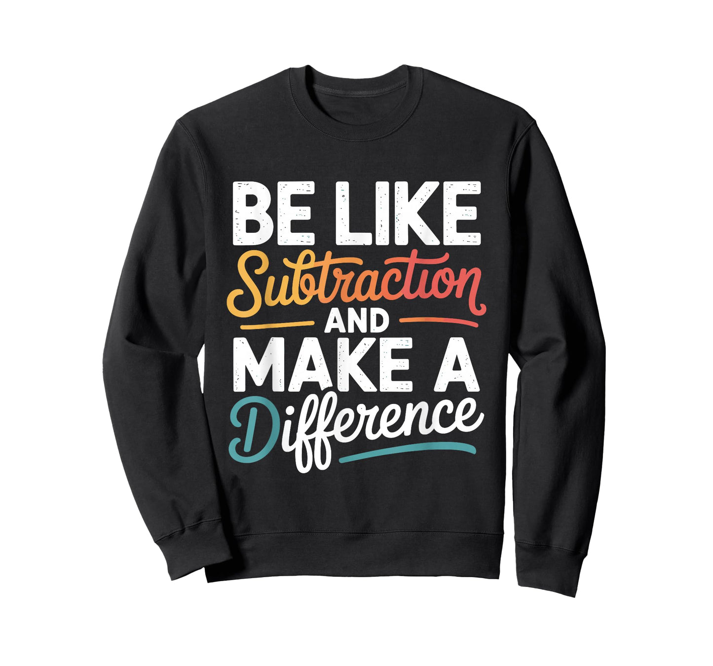 Be Like Subtraction and Make A Difference Shirt Women Men T-Shirt
