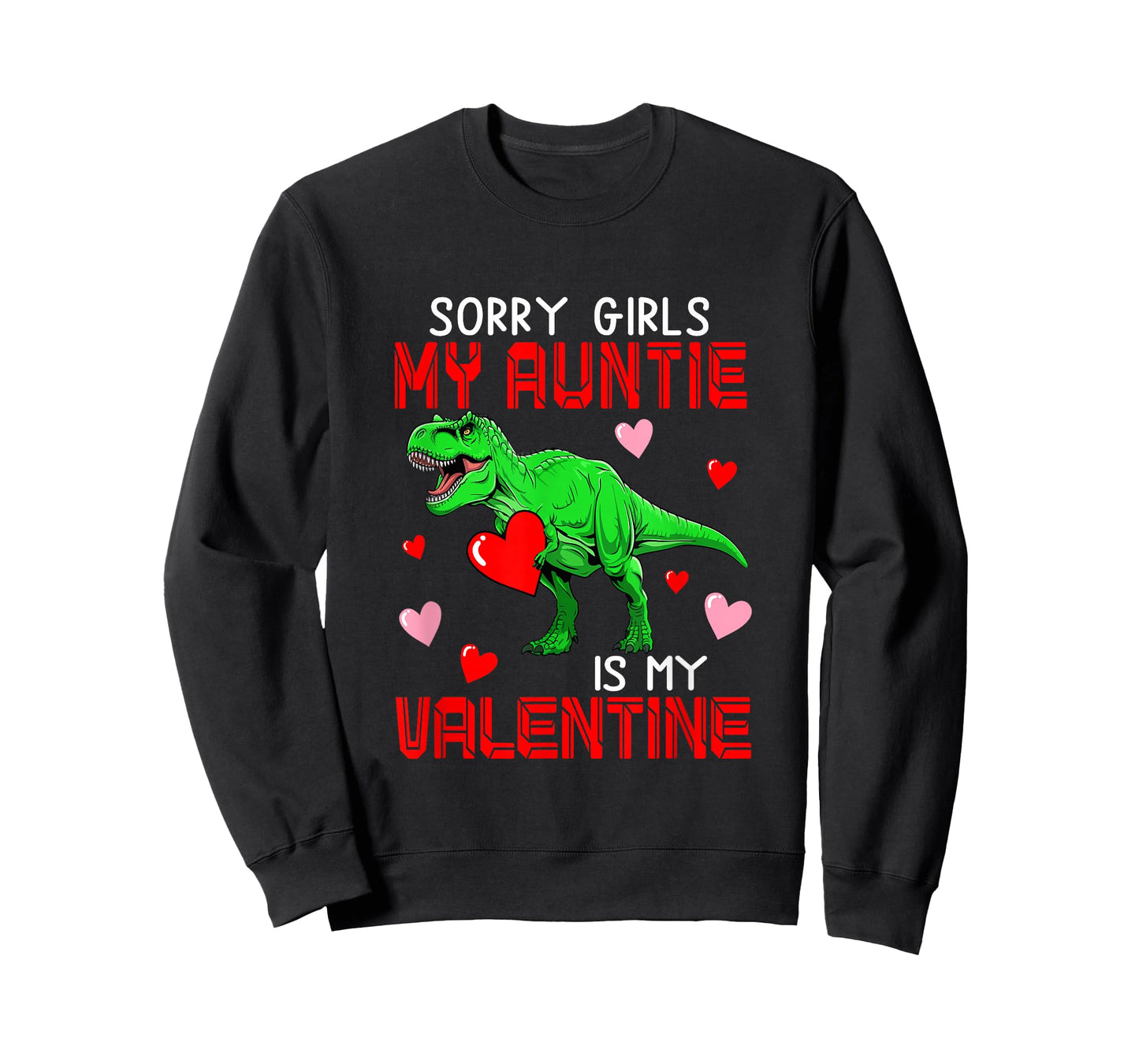 Sorry Auntie is My Valentine Funny Joke Girls Costume T-rex T-Shirt